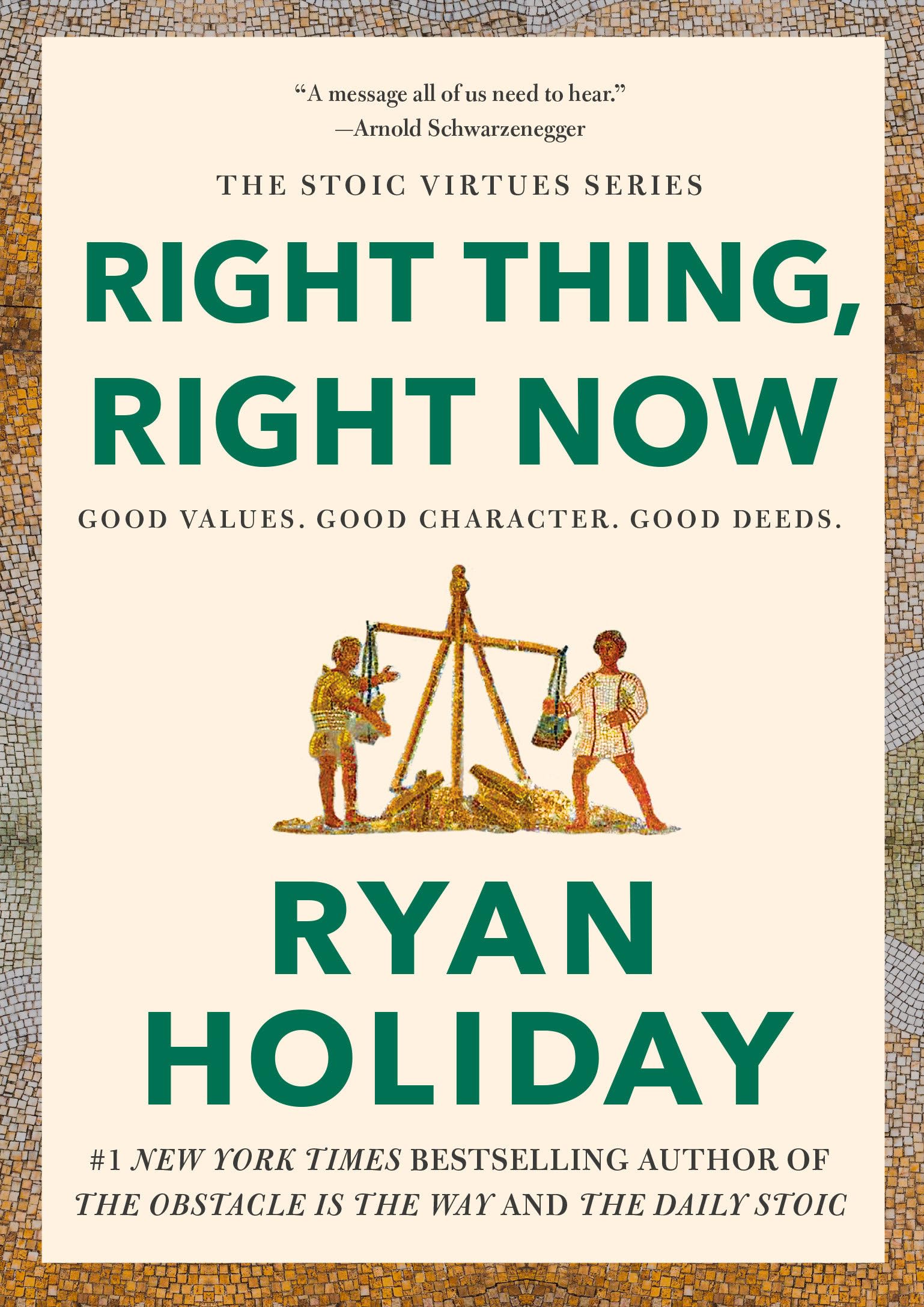 Right Thing, Right Now: Good Values. Good Character. Good Deeds. by Holiday, Ryan