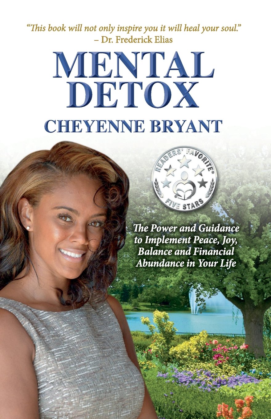 Mental Detox: The Power and Guidance to Implement Peace, Joy, Balance, and Financial Abundance in Your Life by Bryant, Cheyenne