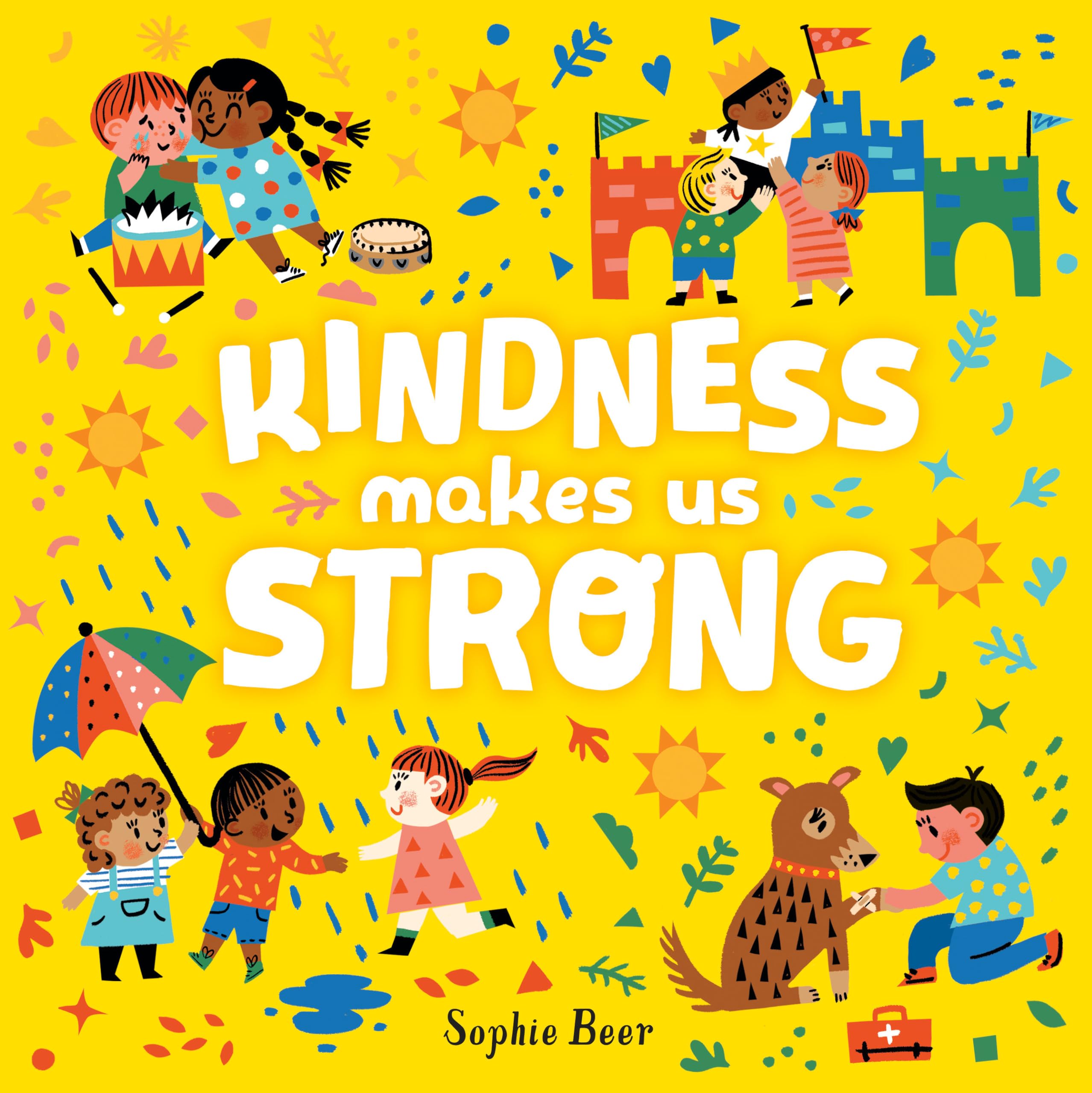 Kindness Makes Us Strong by Beer, Sophie