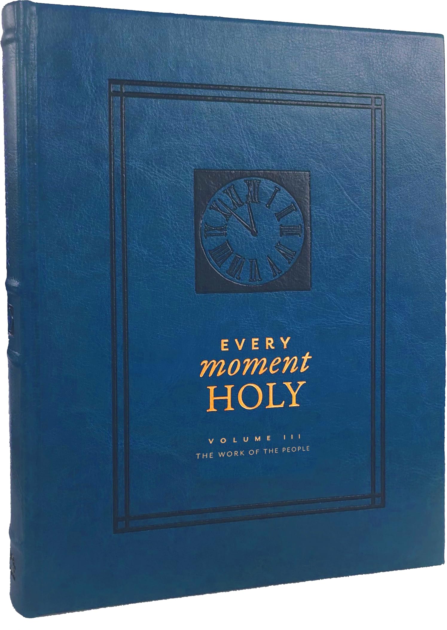 Every Moment Holy, Volume III (Hardcover): The Work of the People by McKelvey, Douglas Kaine