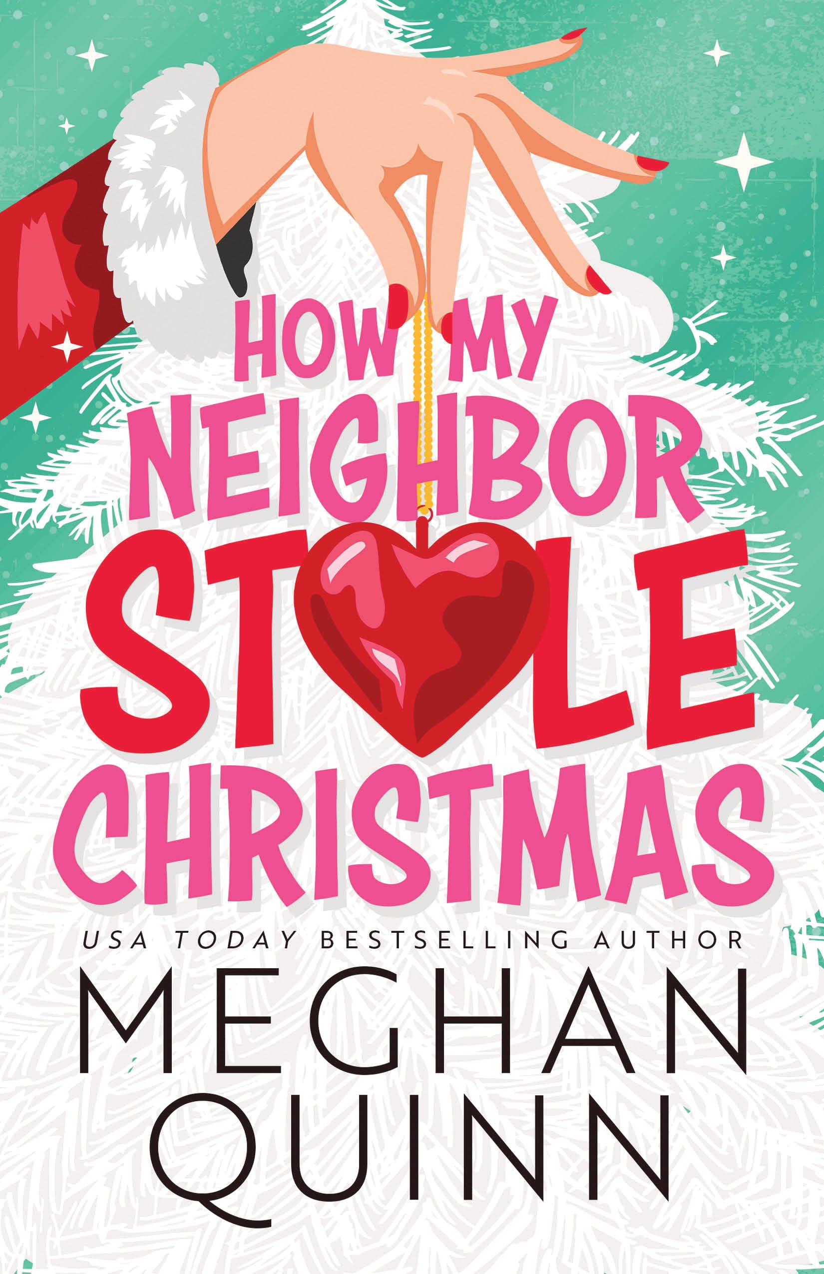 How My Neighbor Stole Christmas by Quinn, Meghan