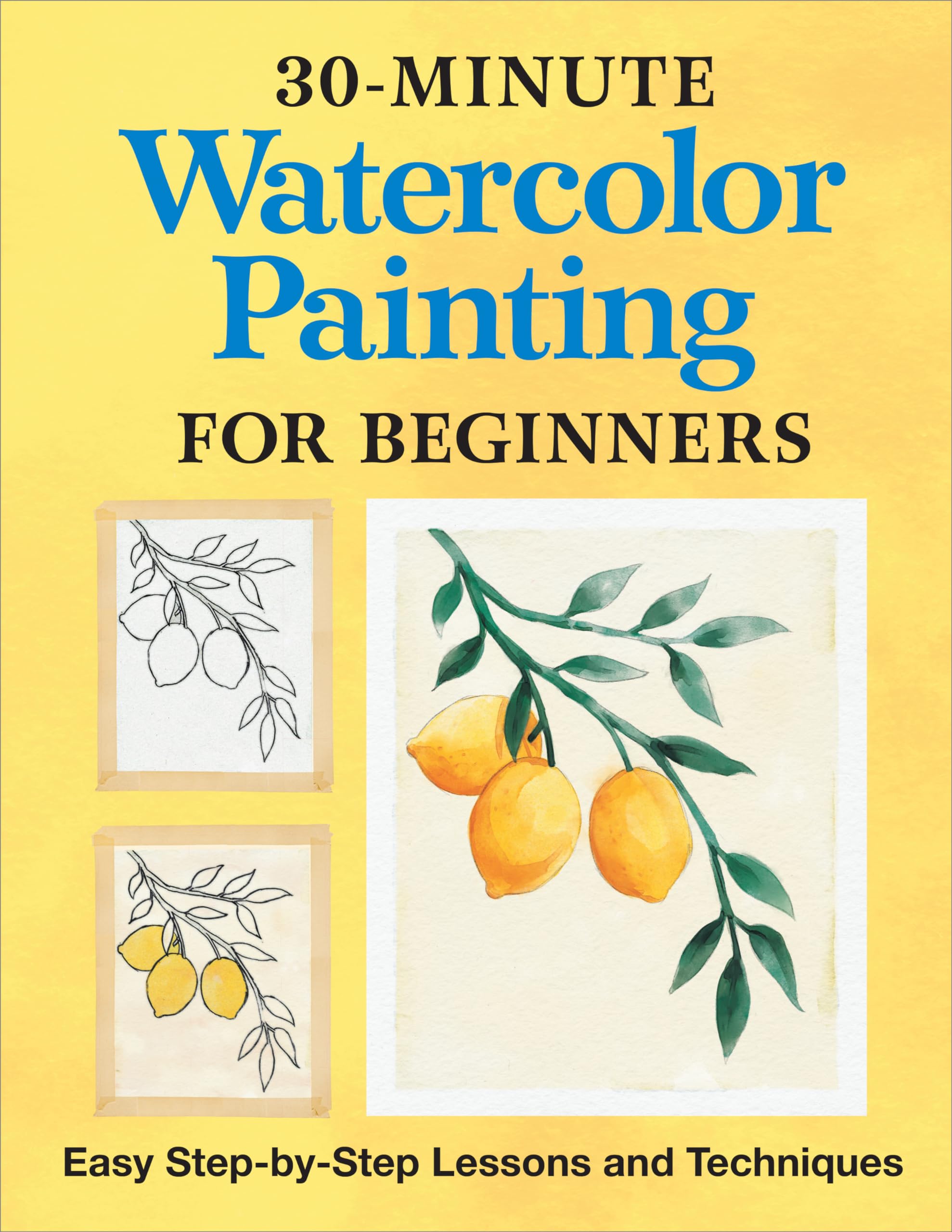 30-Minute Watercolor Painting for Beginners: Easy Step-By-Step Lessons and Techniques by Rockridge Press