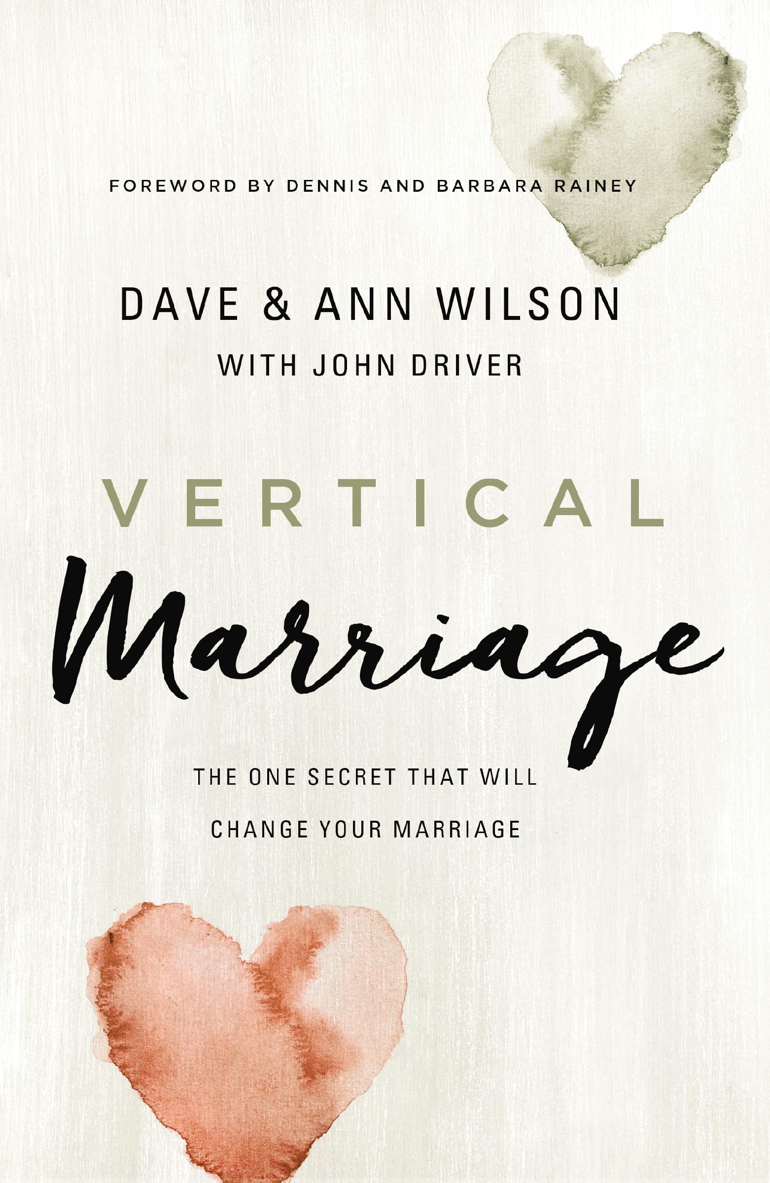 Vertical Marriage: The One Secret That Will Change Your Marriage by Wilson, Dave