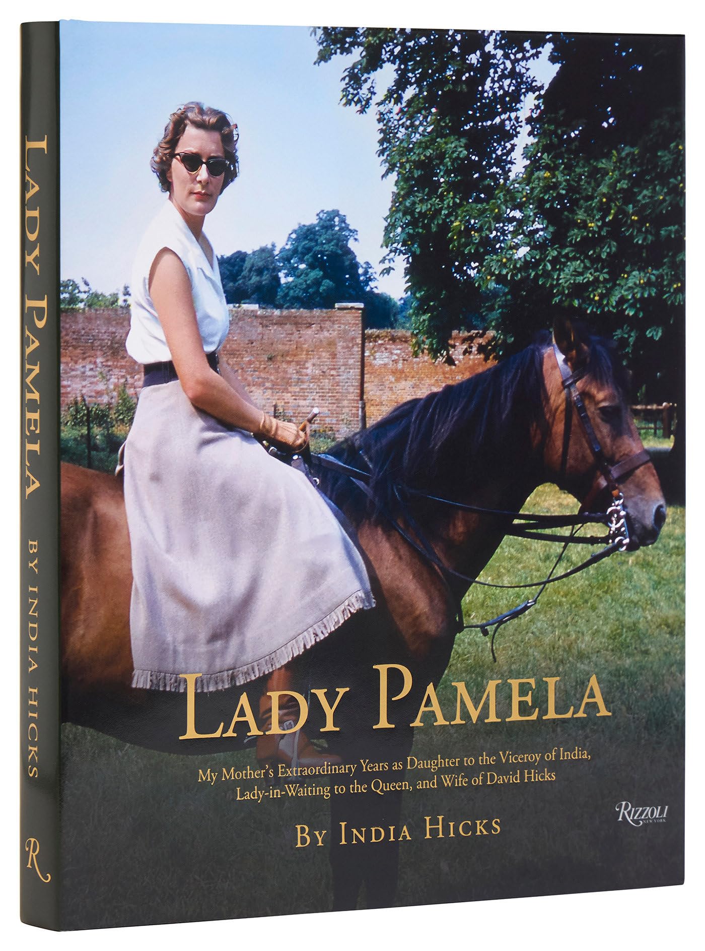 Lady Pamela: My Mother's Extraordinary Years as Daughter to the Viceroy of India, Lady-In-Waiting to the Queen, and Wife of David H by Hicks, India