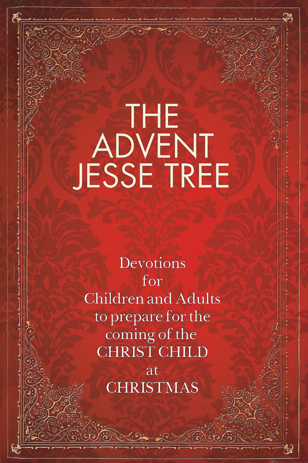 The Advent Jesse Tree: Devotions for Children and Adults to Prepare for the Coming of the Christ Child at Christmas by Smith, Dean Lambert