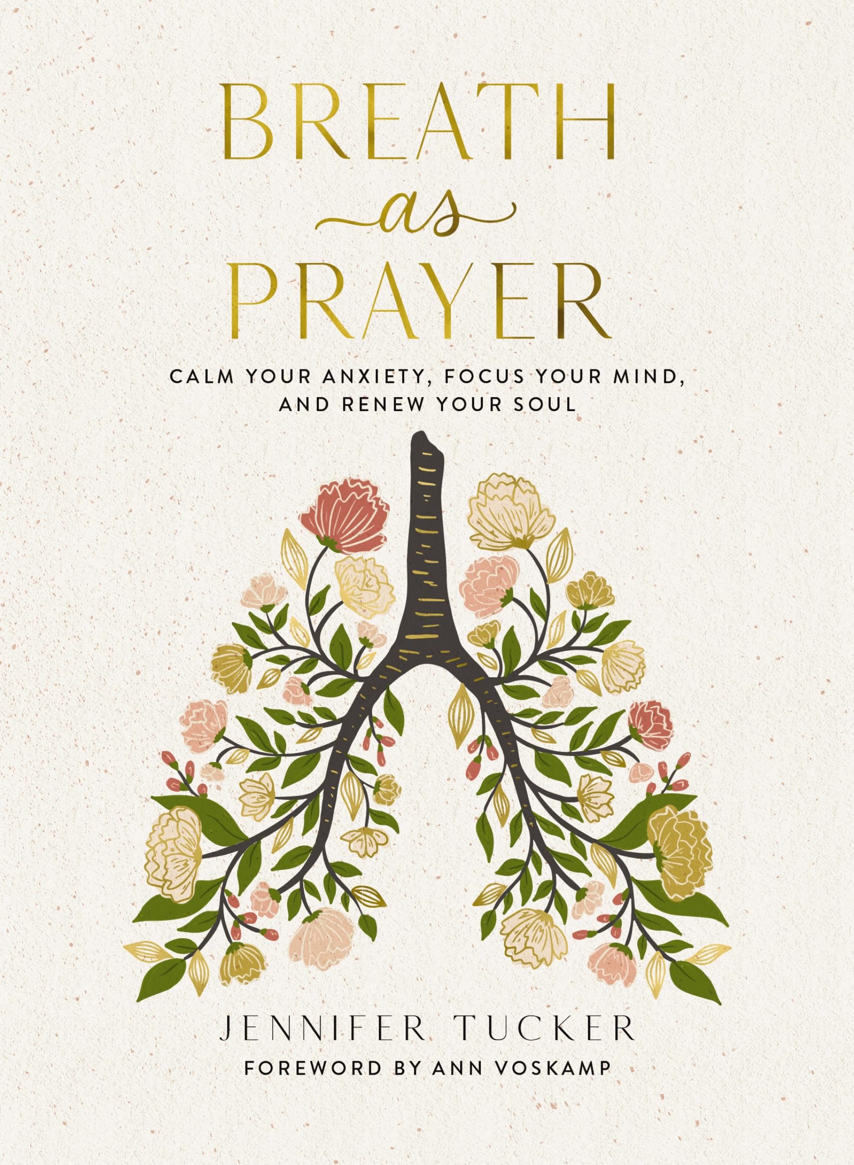 Breath as Prayer: Calm Your Anxiety, Focus Your Mind, and Renew Your Soul by Tucker, Jennifer