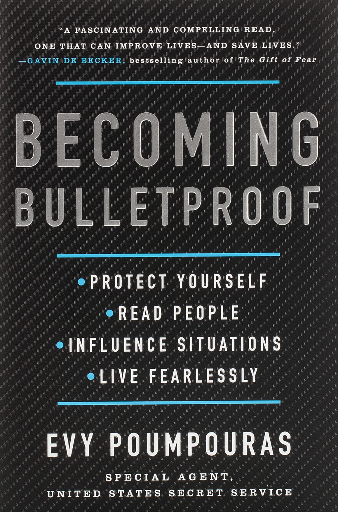 Becoming Bulletproof: Protect Yourself, Read People, Influence Situations, and Live Fearlessly by Poumpouras, Evy