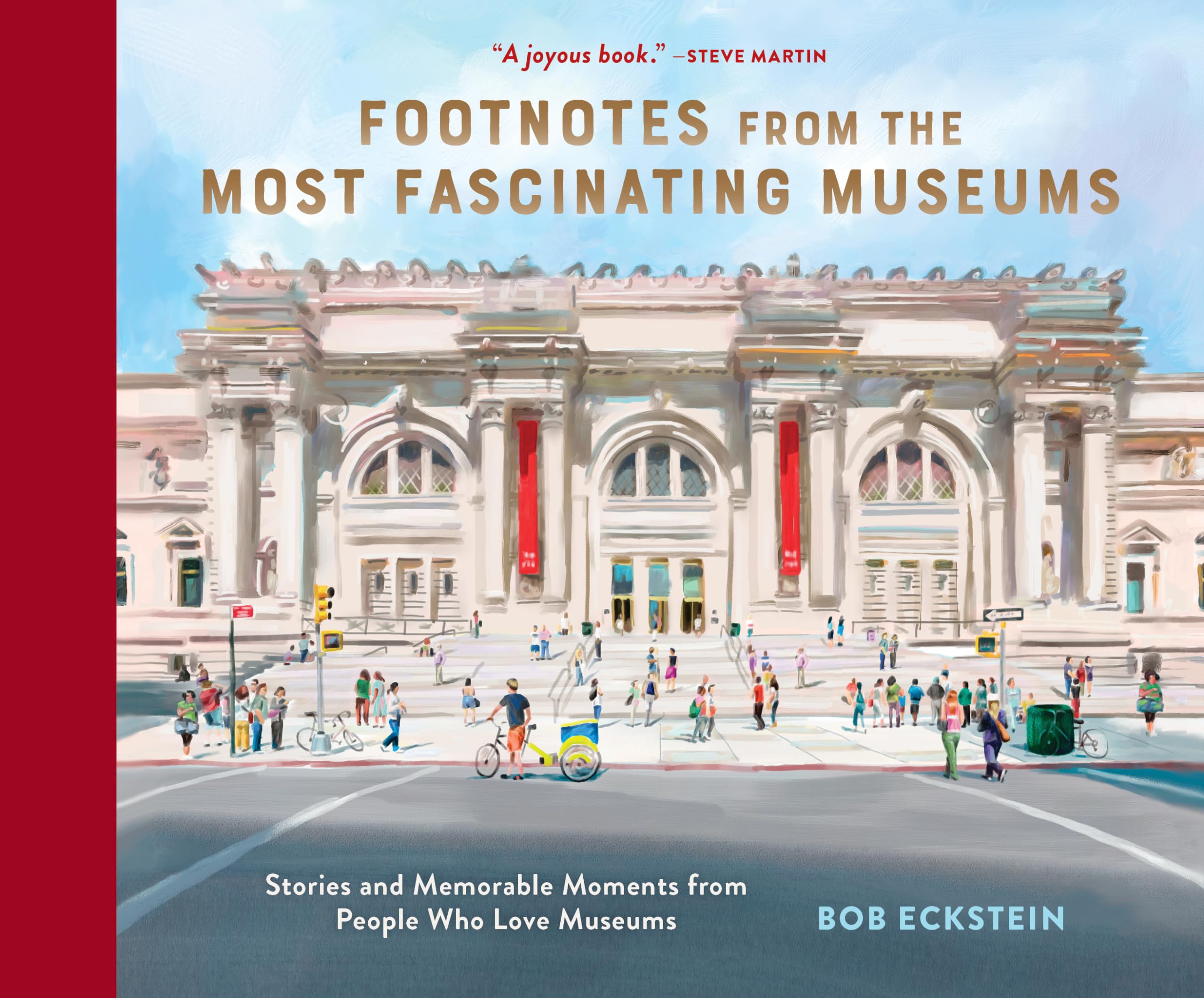 Footnotes from the Most Fascinating Museums: Stories and Memorable Moments from People Who Love Museums by Eckstein, Bob