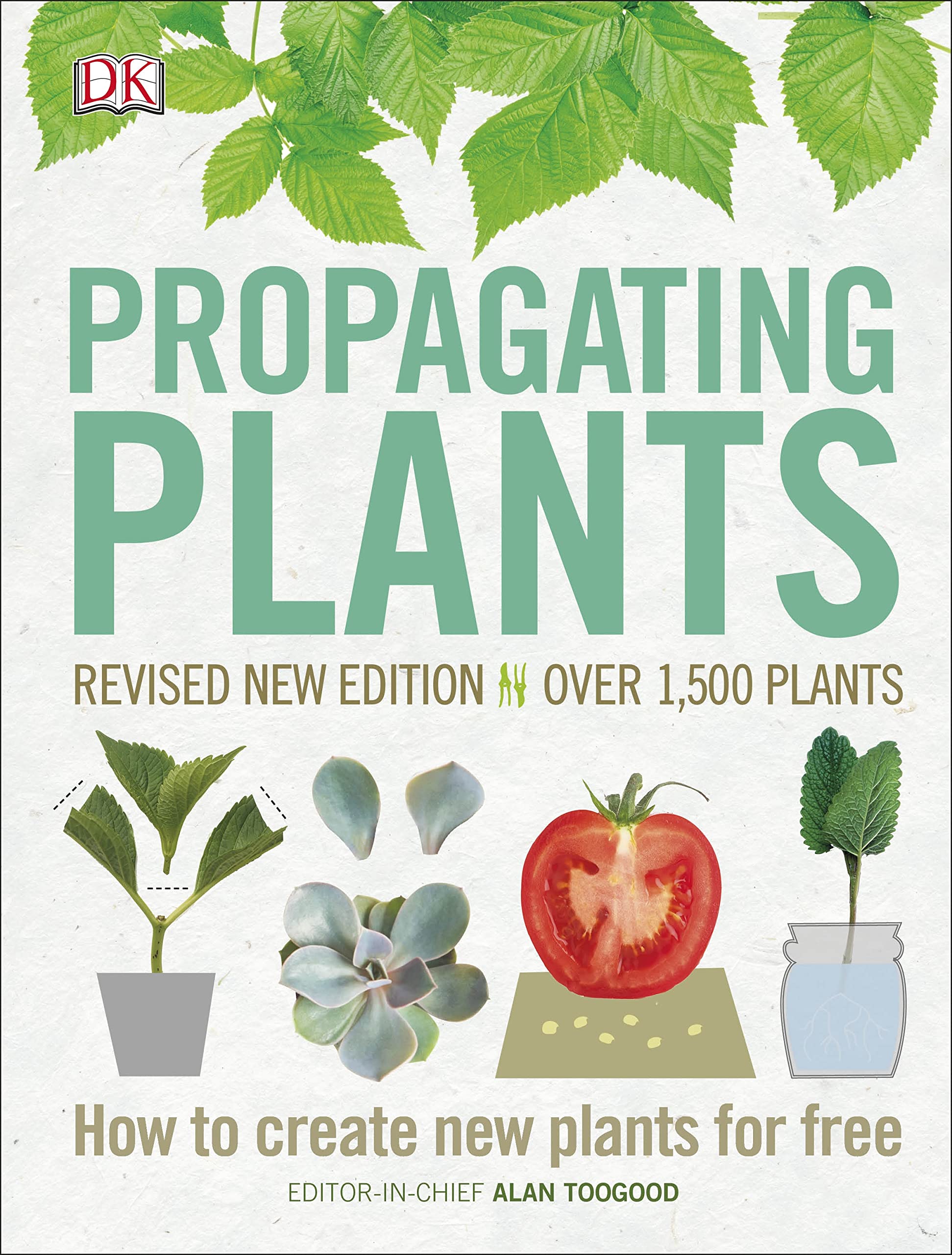 Propagating Plants: How to Create New Plants for Free by Toogood, Alan