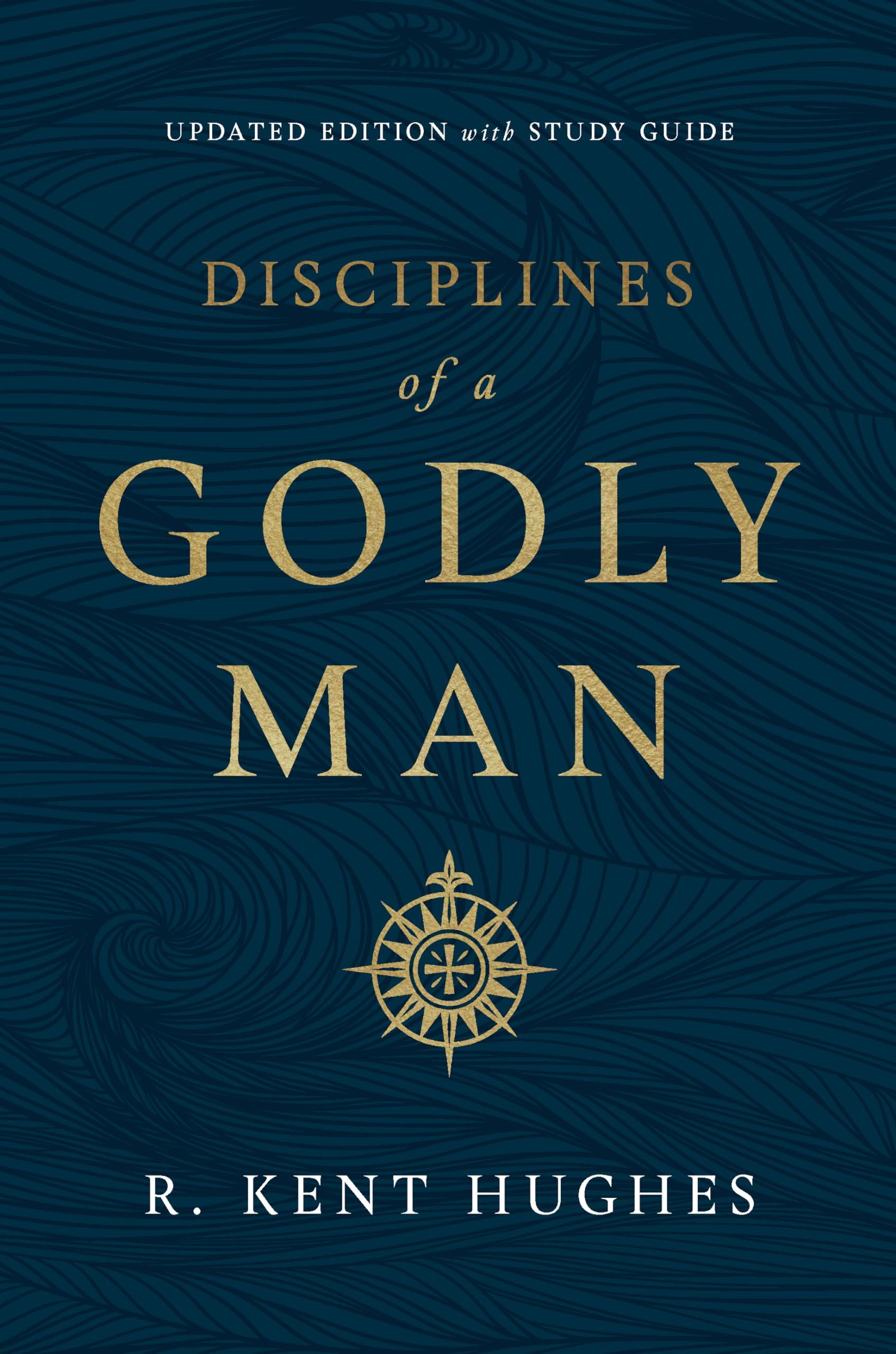 Disciplines of a Godly Man (Updated Edition) by Hughes, R. Kent