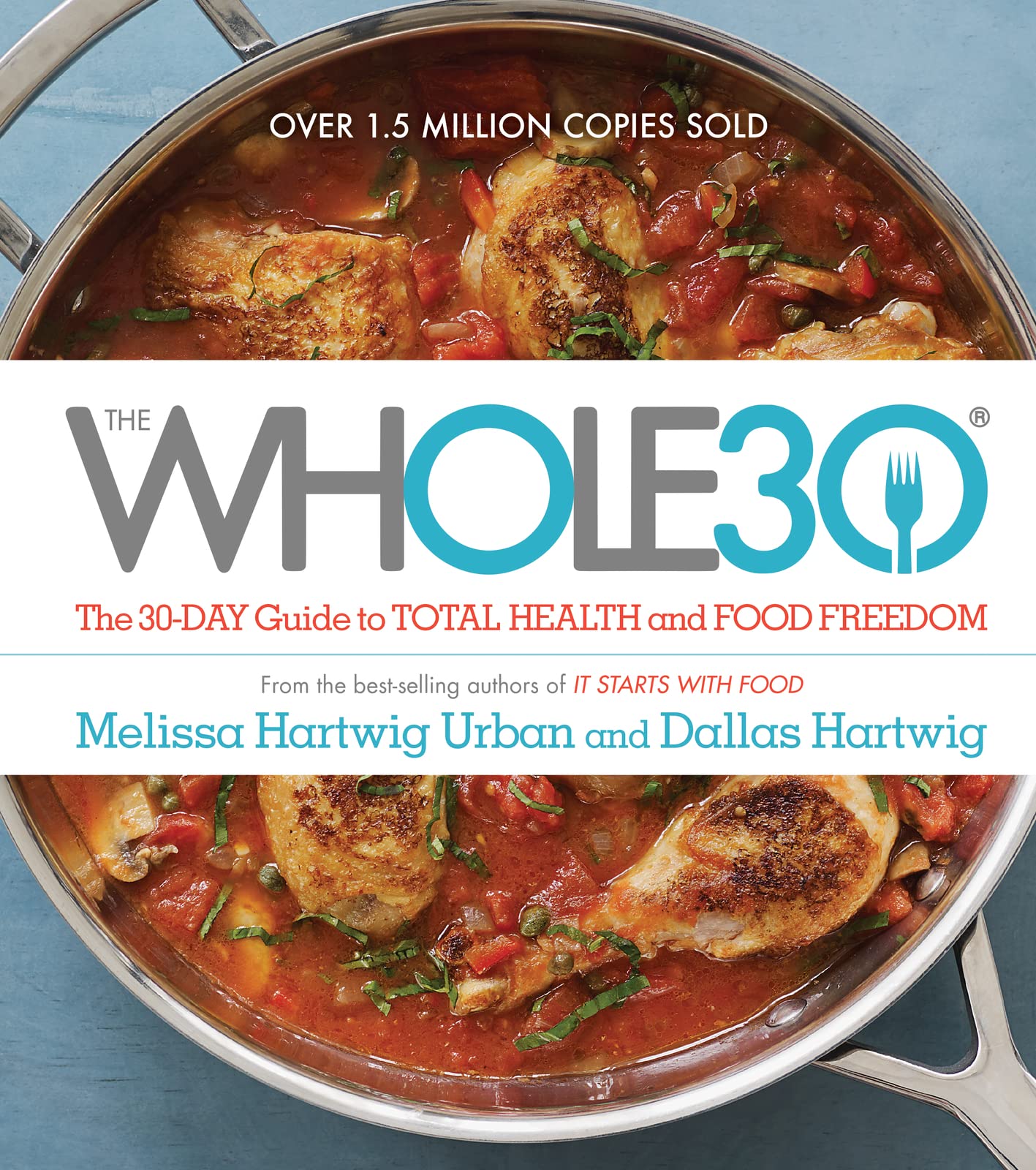 The Whole30: The 30-Day Guide to Total Health and Food Freedom by Hartwig Urban, Melissa