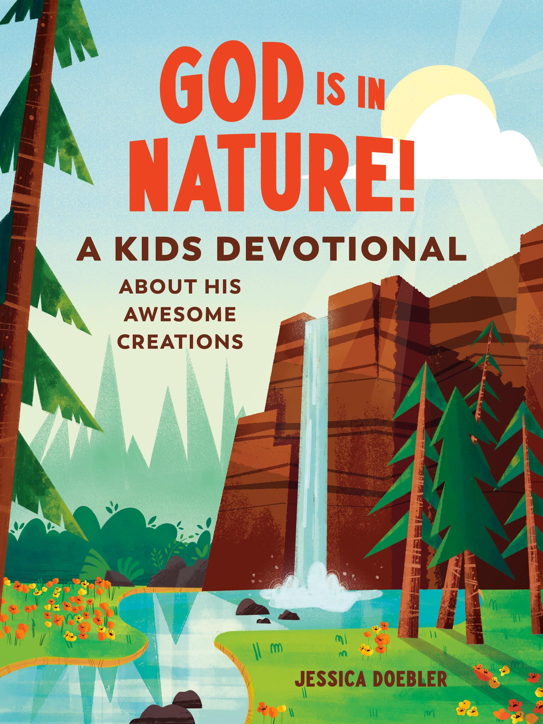 God Is in Nature!: A Kids Devotional about His Awesome Creations by Doebler, Jessica