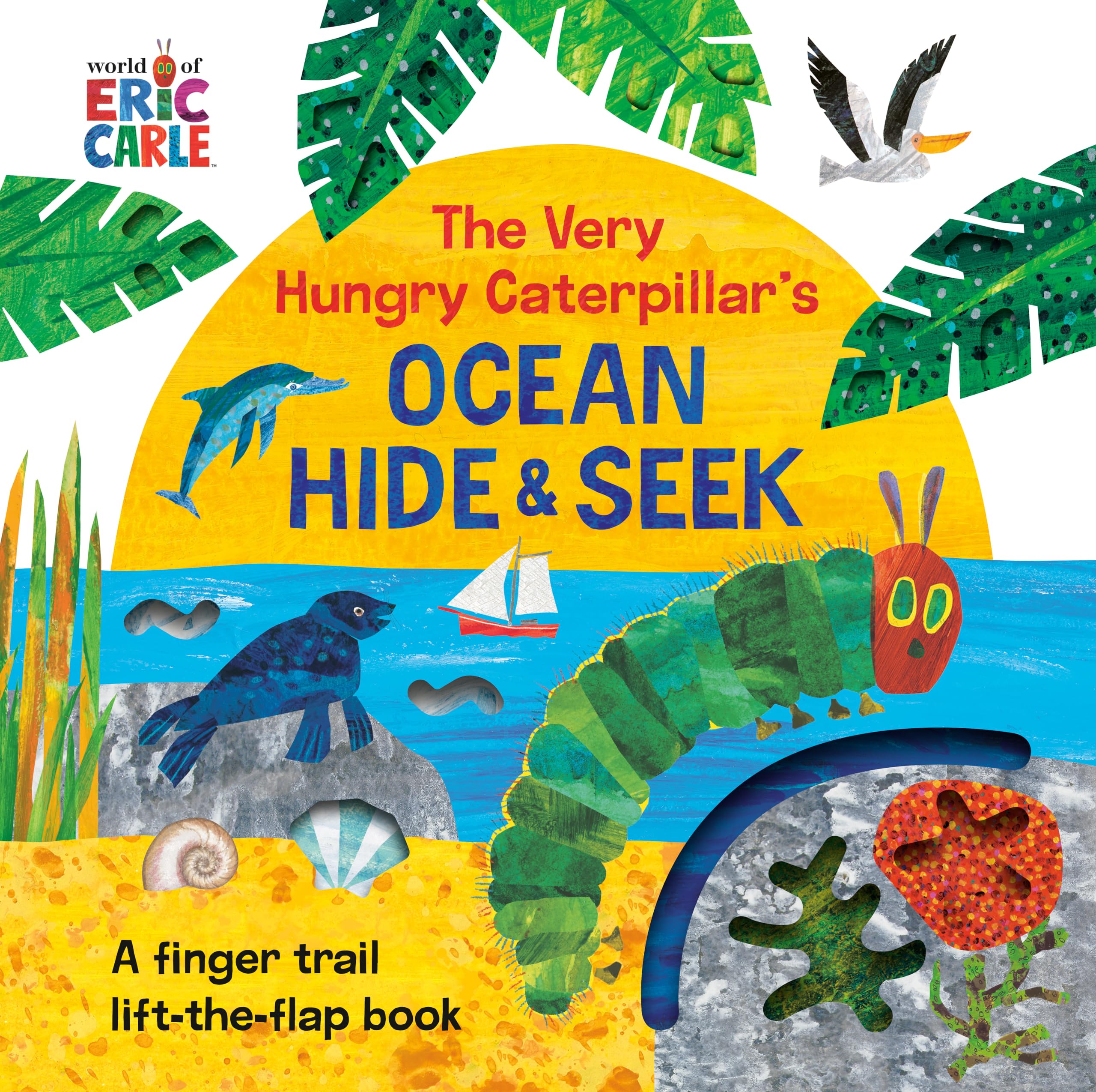 The Very Hungry Caterpillar's Ocean Hide & Seek: A Finger Trail Lift-The-Flap Book by Carle, Eric