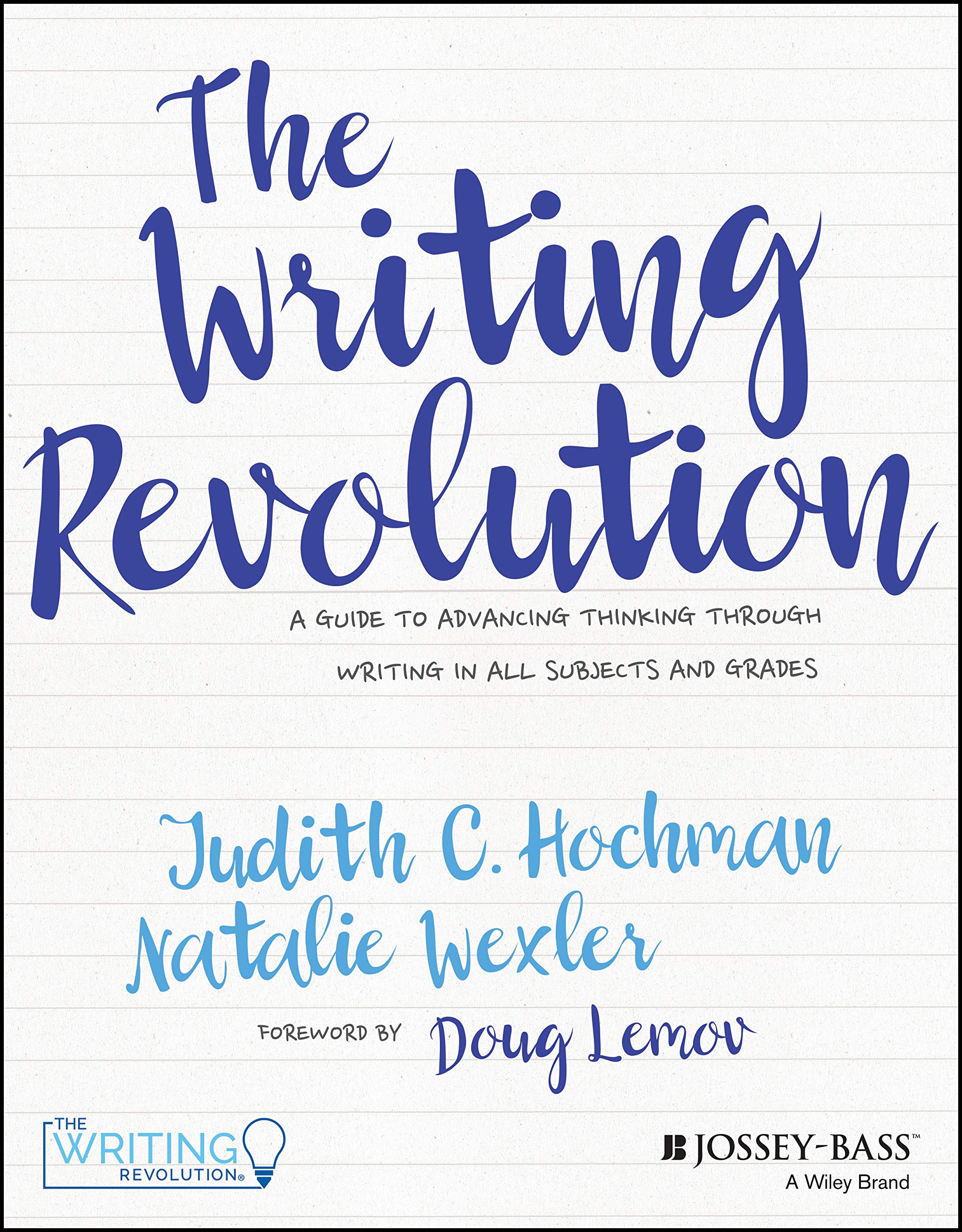 The Writing Revolution: A Guide to Advancing Thinking Through Writing in All Subjects and Grades by Hochman, Judith C.