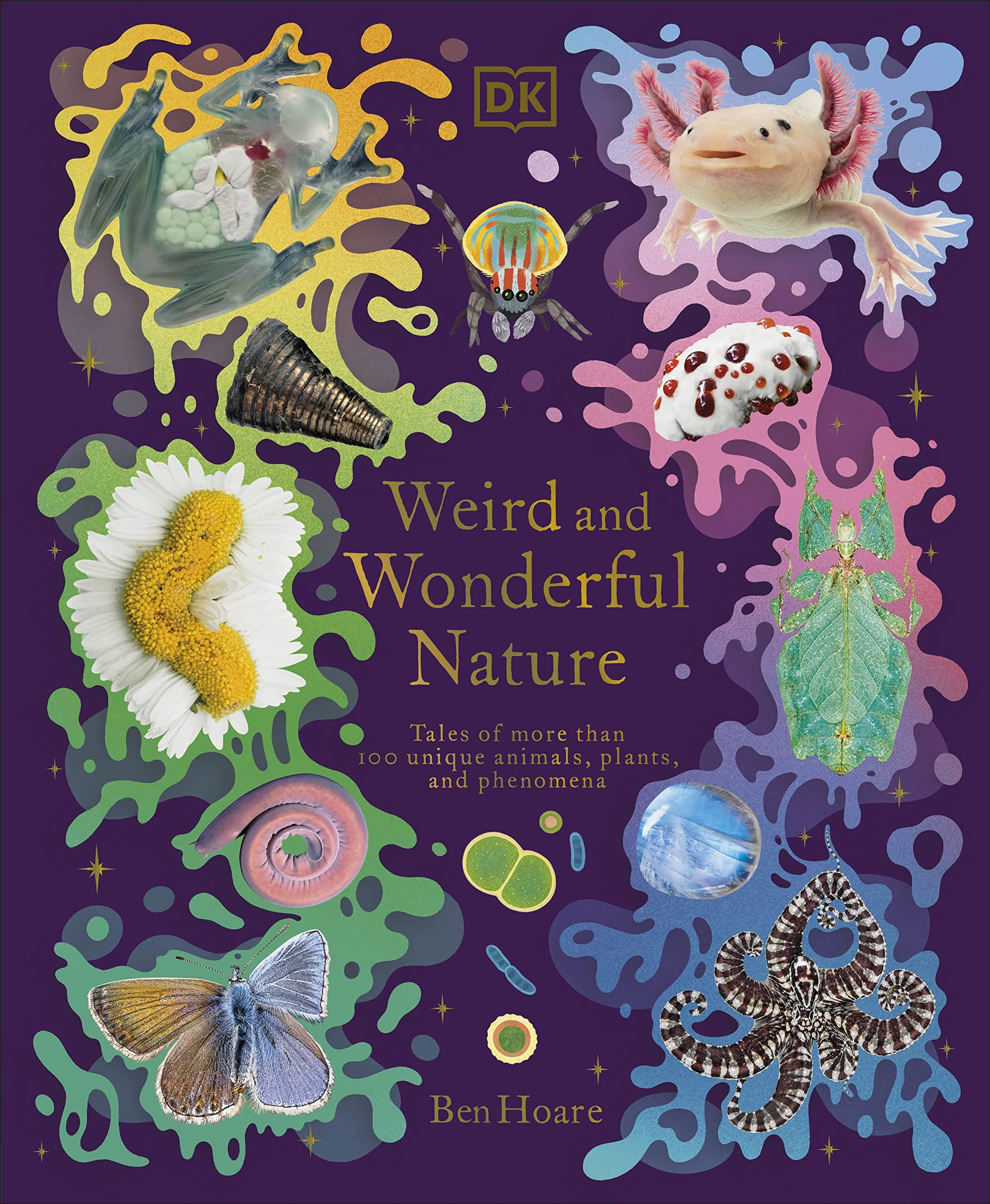 Weird and Wonderful Nature: Tales of More Than 100 Unique Animals, Plants, and Phenomena by Hoare, Ben