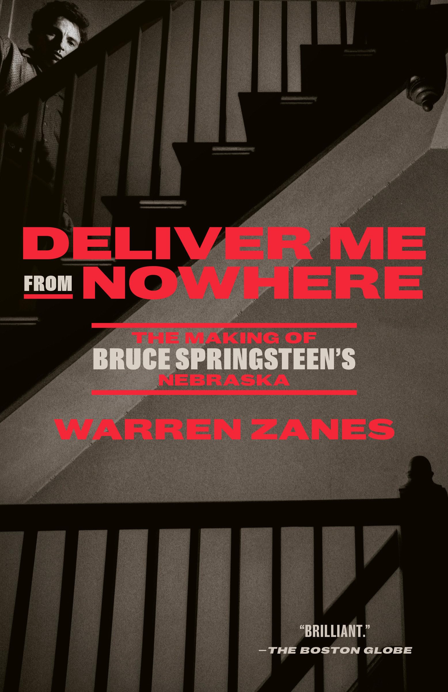 Deliver Me from Nowhere: The Making of Bruce Springsteen's Nebraska by Zanes, Warren