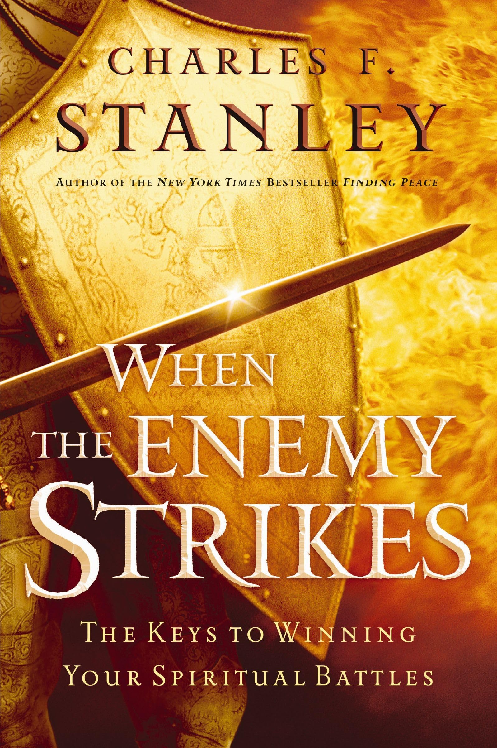 When the Enemy Strikes: The Keys to Winning Your Spiritual Battles by Stanley, Charles F.