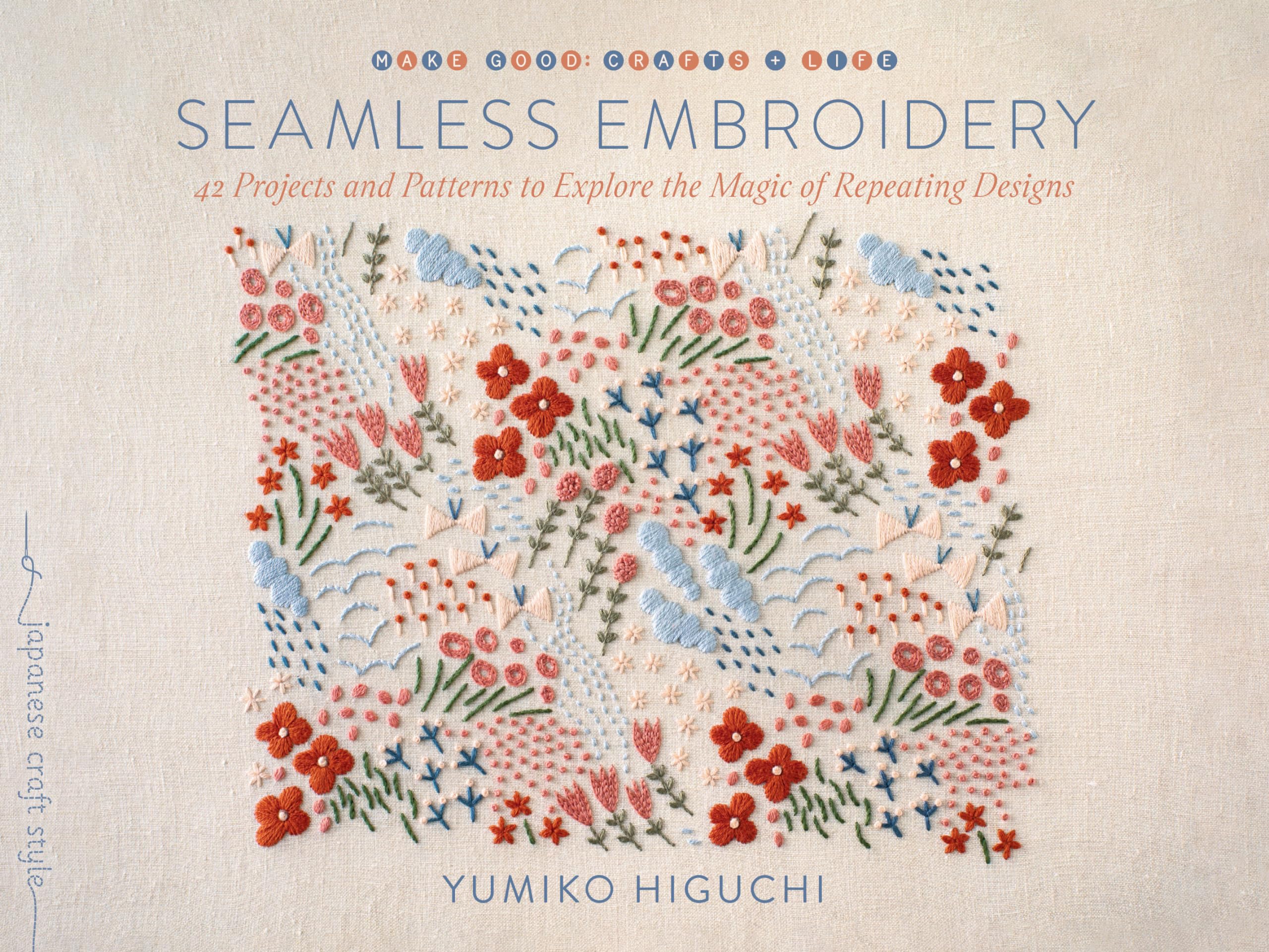 Seamless Embroidery: 42 Projects and Patterns to Explore the Magic of Repeating Designs by Higuchi, Yumiko