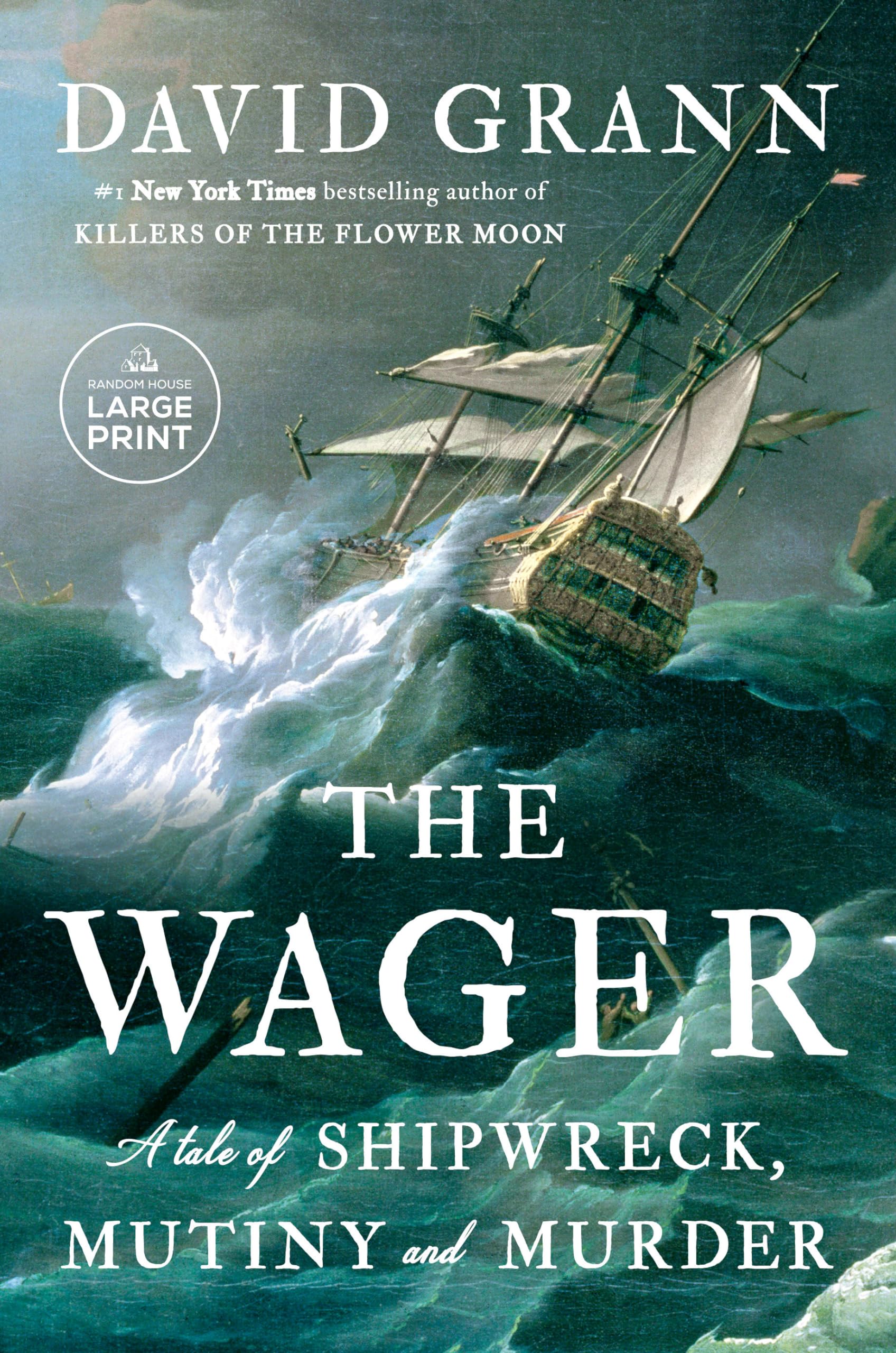 The Wager: A Tale of Shipwreck, Mutiny and Murder by Grann, David