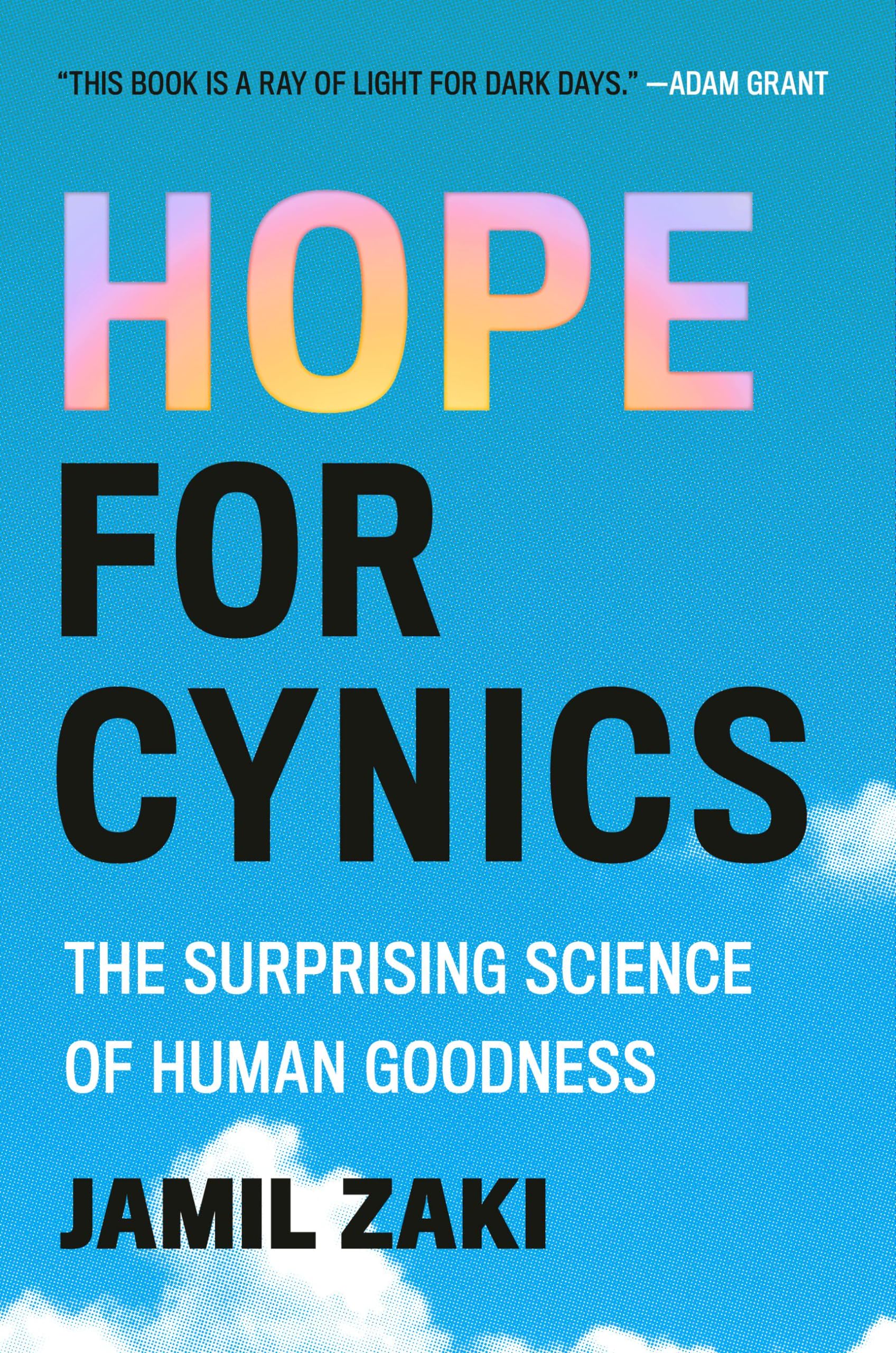 Hope for Cynics: The Surprising Science of Human Goodness by Zaki, Jamil