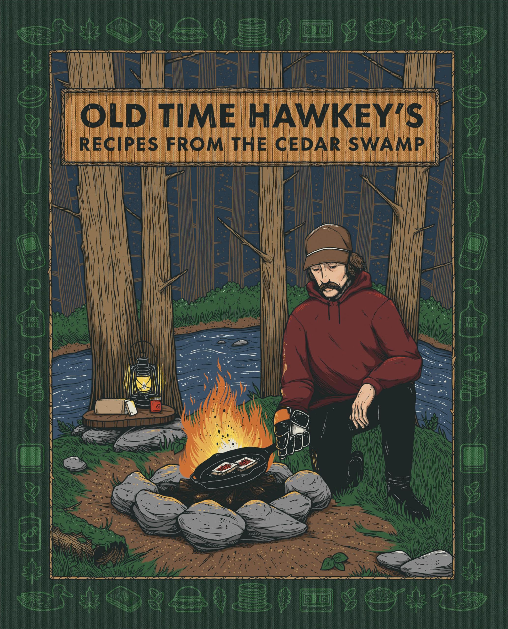 Old Time Hawkey's Recipes from the Cedar Swamp: A Cookbook by Old Time Hawkey