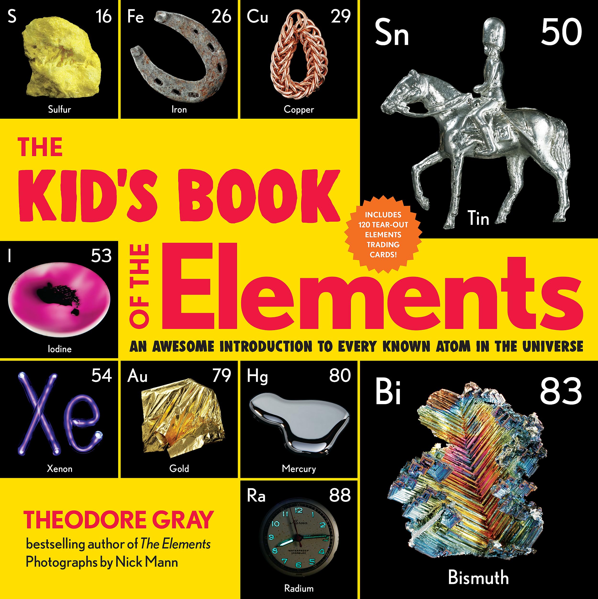 The Kid's Book of the Elements: An Awesome Introduction to Every Known Atom in the Universe by Gray, Theodore