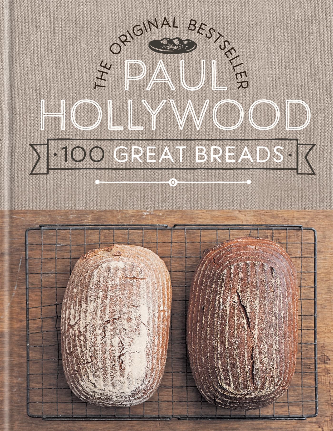 Paul Hollywood 100 Great Breads: The Original Bestseller by Hollywood, Paul