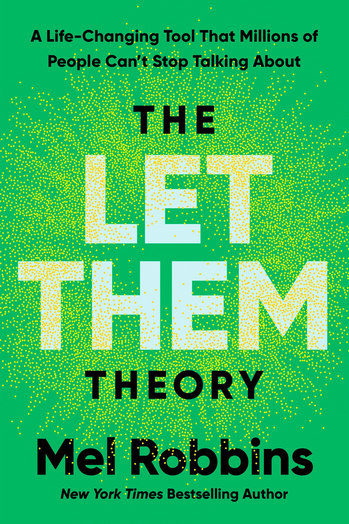 The Let Them Theory: A Life-Changing Tool That Millions of People Cant Stop Talking about by Robbins, Mel