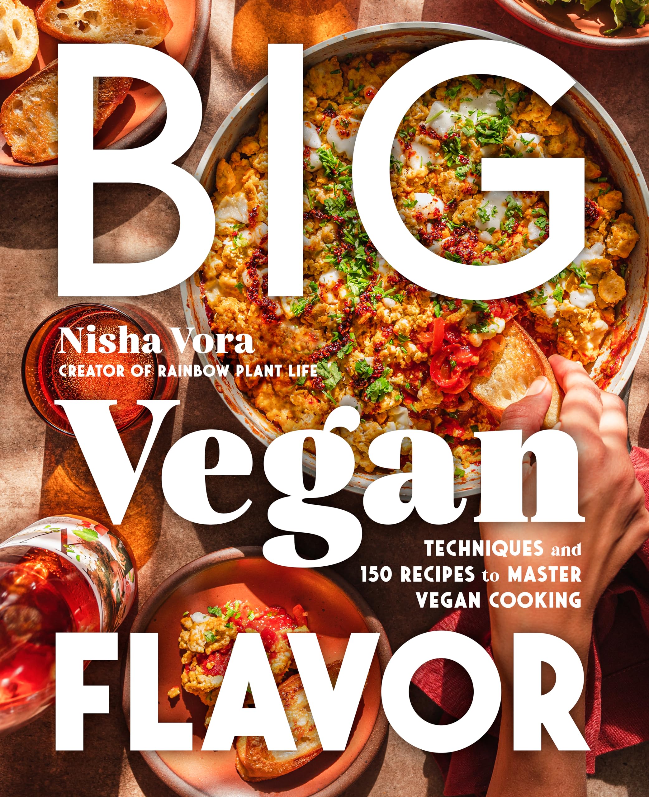Big Vegan Flavor: Techniques and 150 Recipes to Master Vegan Cooking by Vora, Nisha