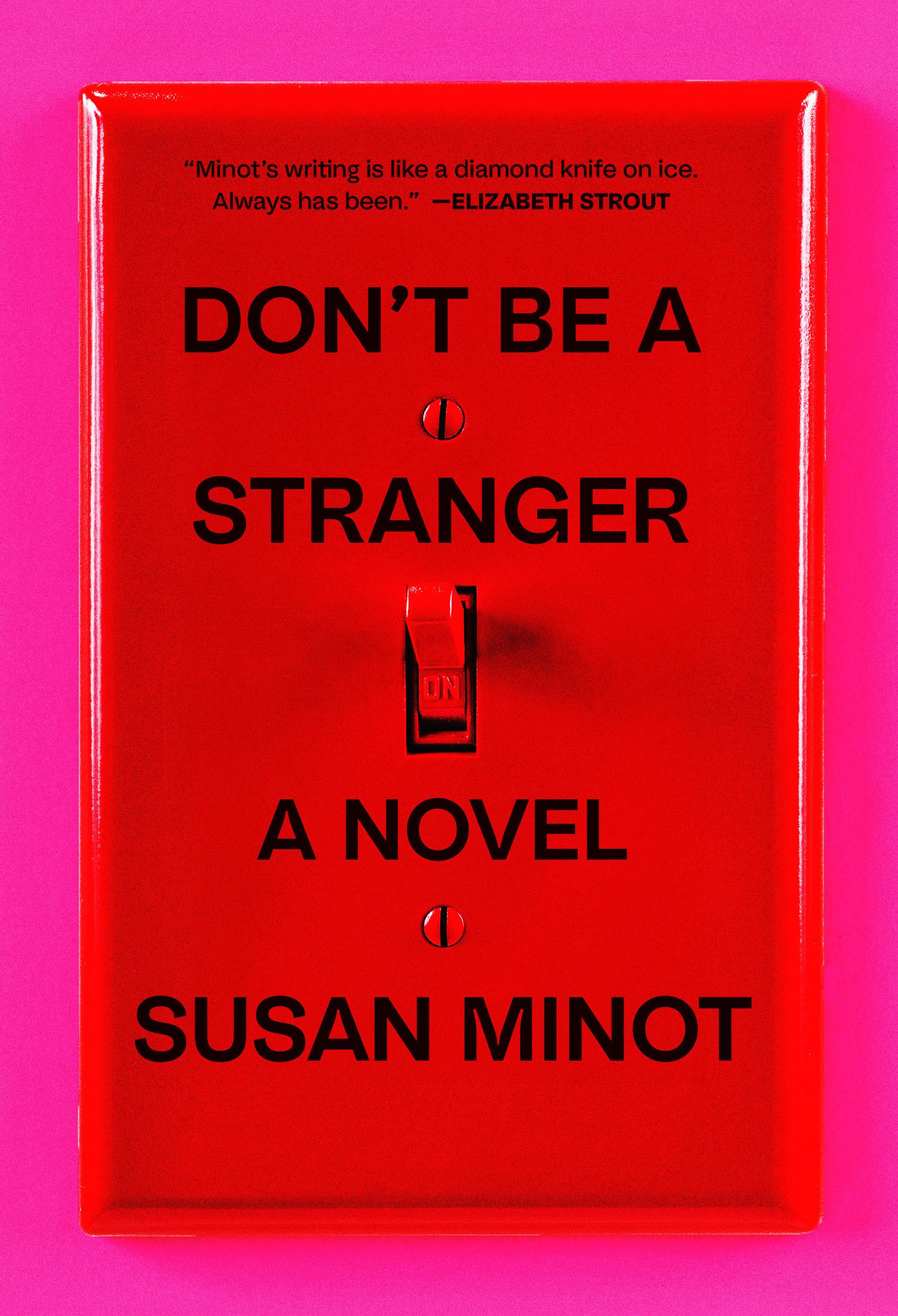 Don't Be a Stranger by Minot, Susan