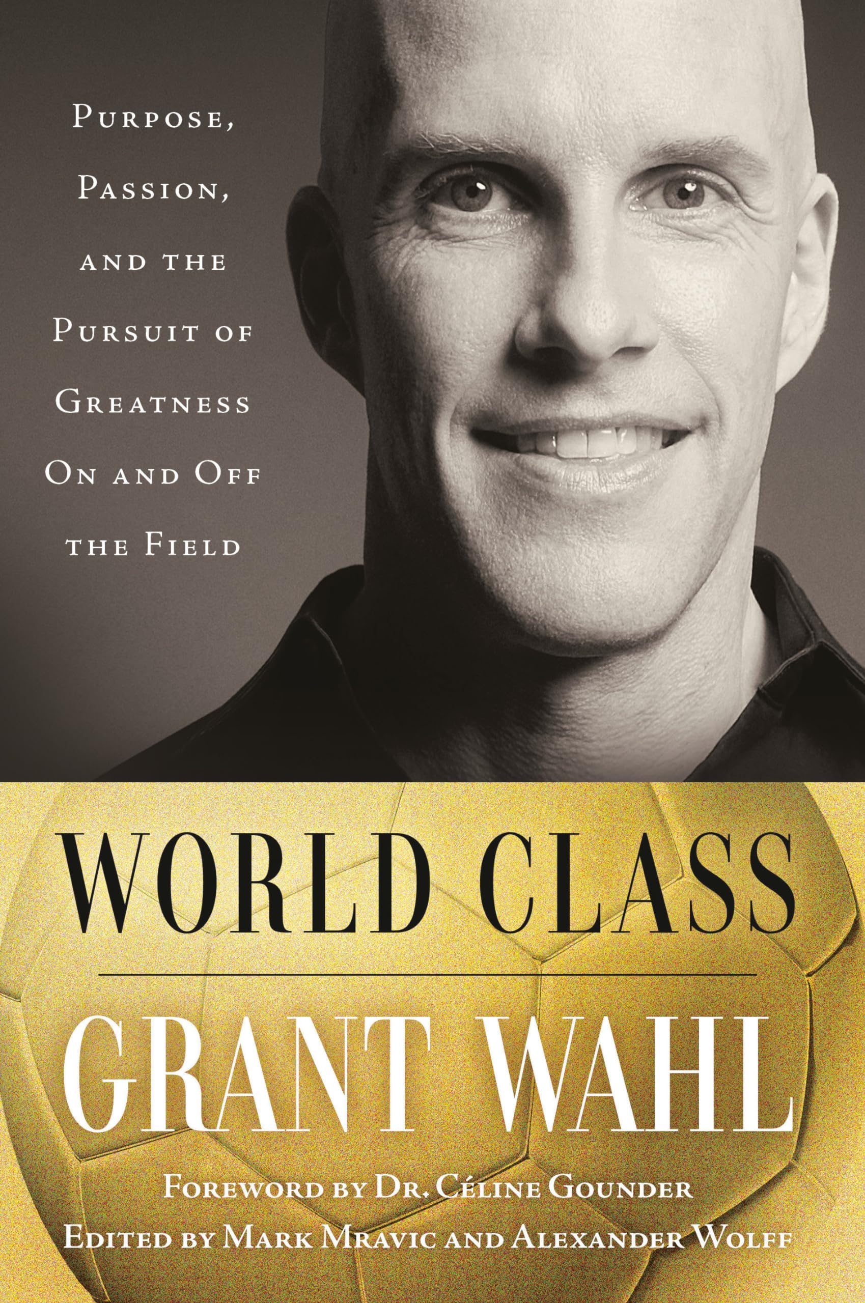World Class: Purpose, Passion, and the Pursuit of Greatness on and Off the Field by Wahl, Grant