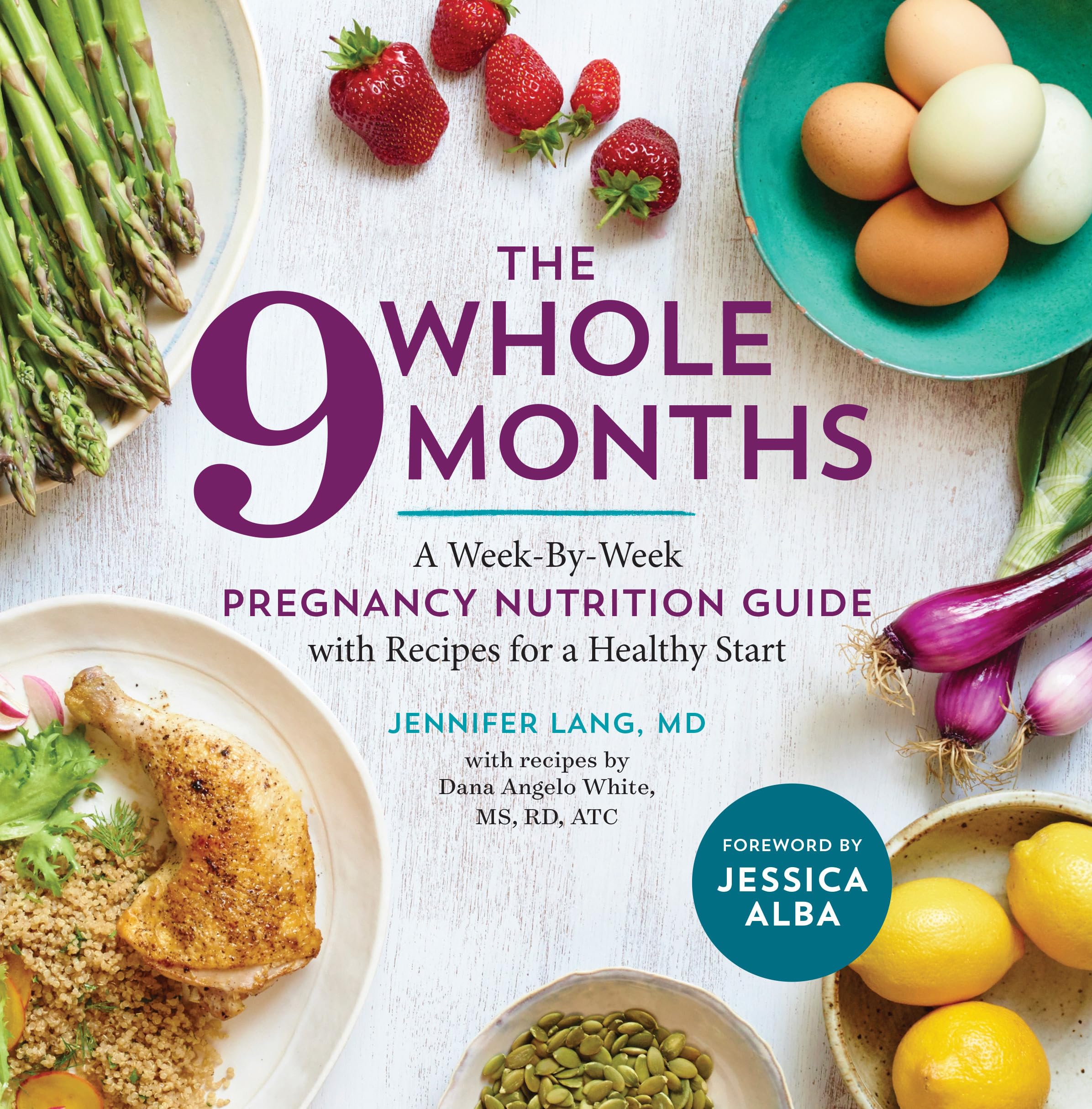 The Whole 9 Months: A Week-By-Week Pregnancy Nutrition Guide with Recipes for a Healthy Start by Lang, Jennifer