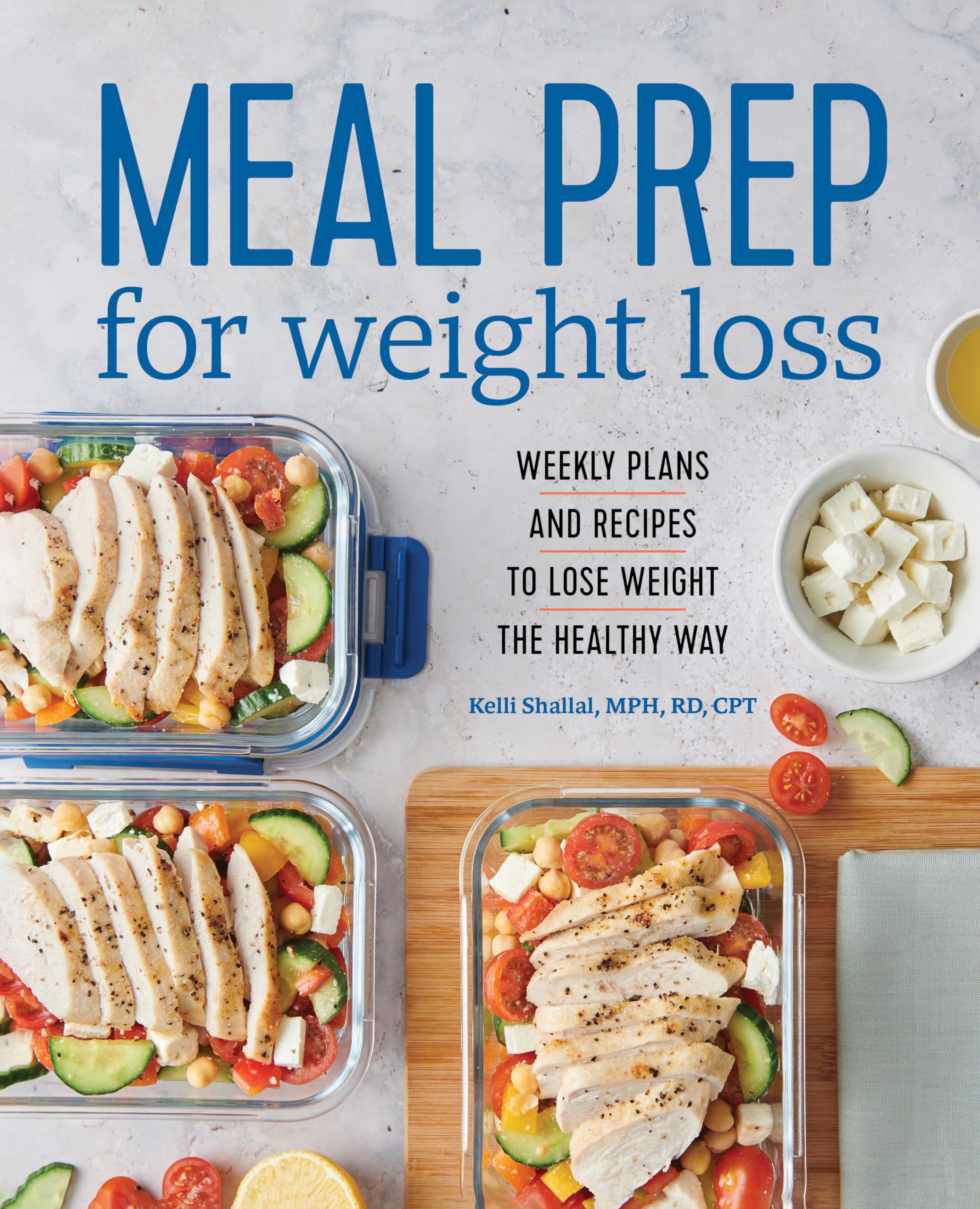 Meal Prep for Weight Loss: Weekly Plans and Recipes to Lose Weight the Healthy Way by Shallal, Kelli