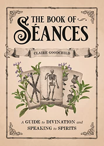 The Book of S饌nces: A Guide to Divination and Speaking to Spirits -- Claire Goodchild - Hardcover