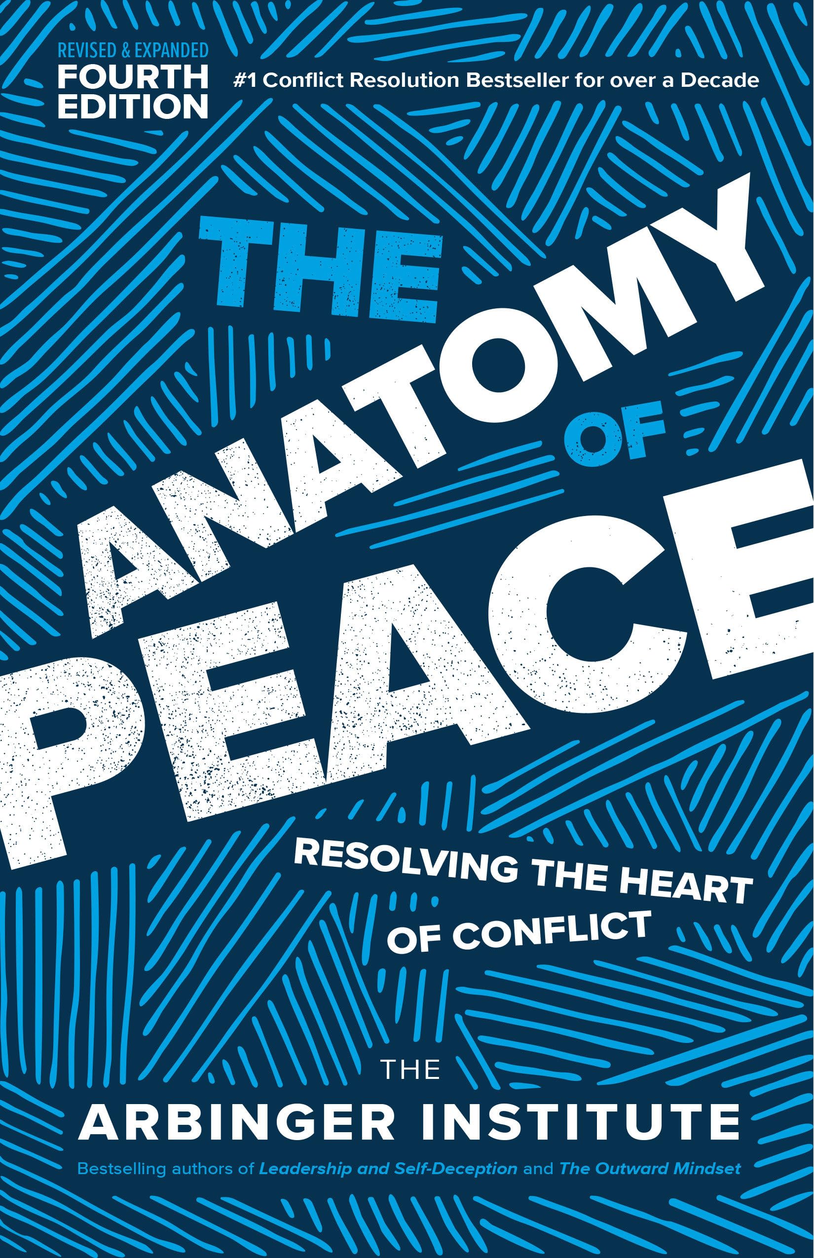 The Anatomy of Peace, Fourth Edition: Resolving the Heart of Conflict by Arbinger Institute