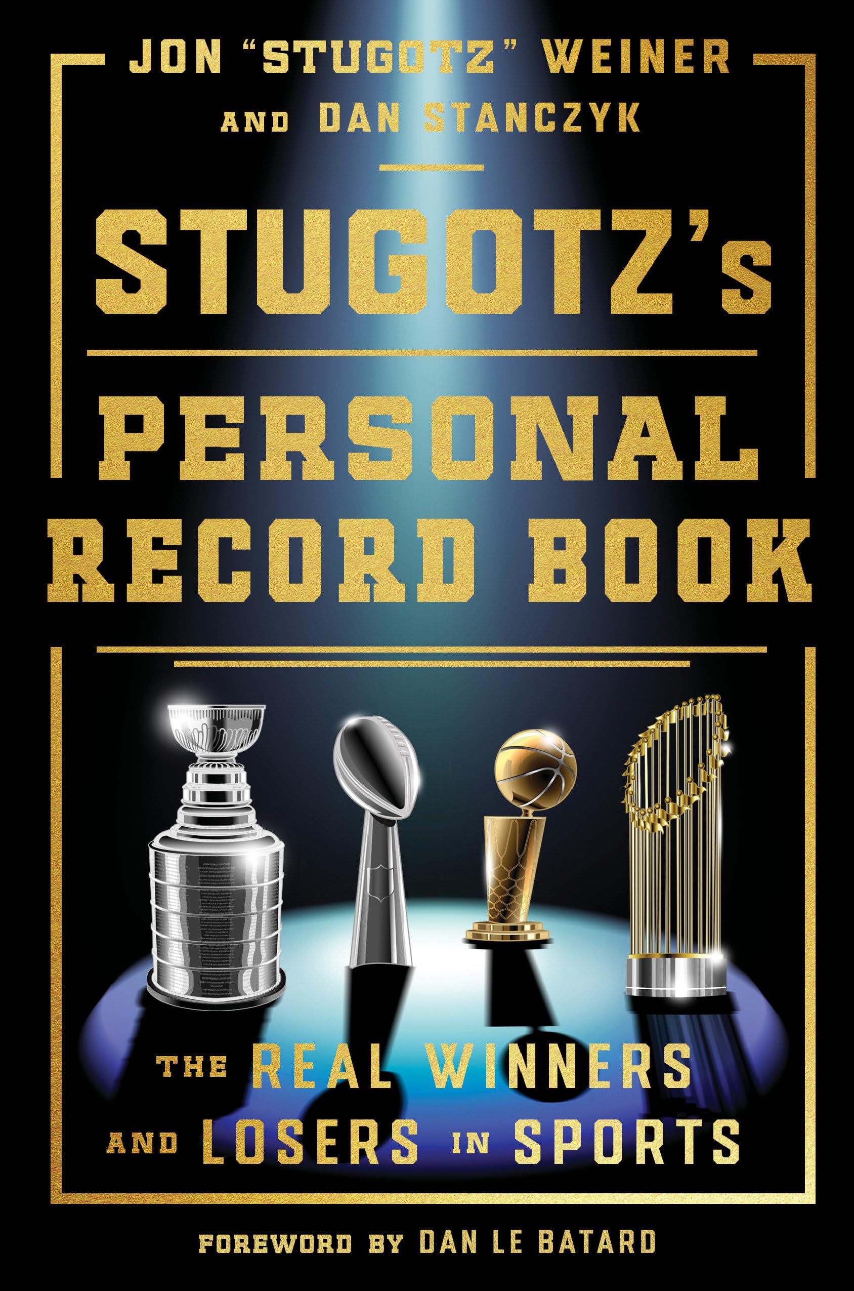 Stugotz's Personal Record Book: The Real Winners and Losers in Sports by Weiner, Jon Stugotz