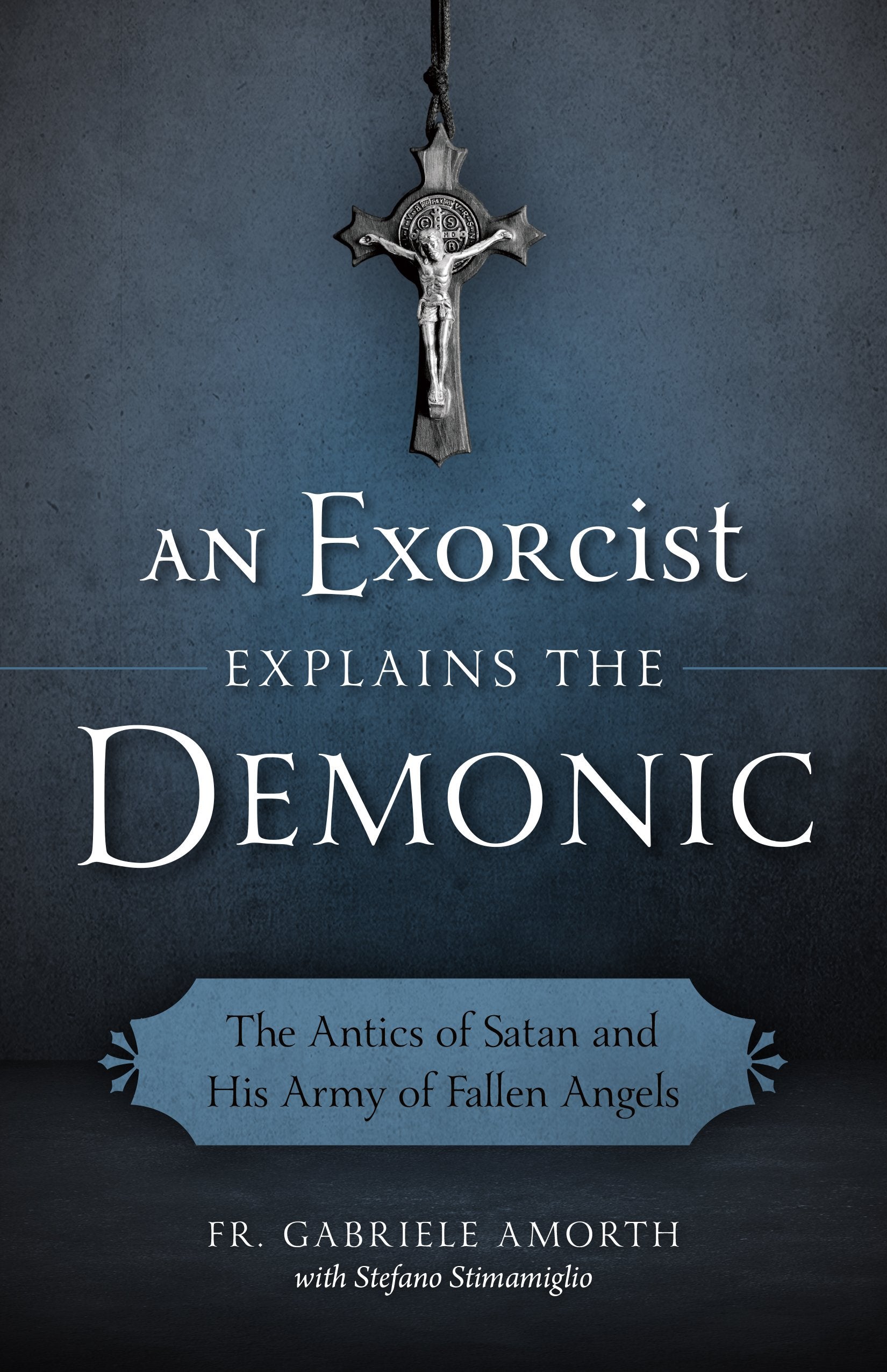 Exorcist Explains the Demonic by Amorth, Gabriele