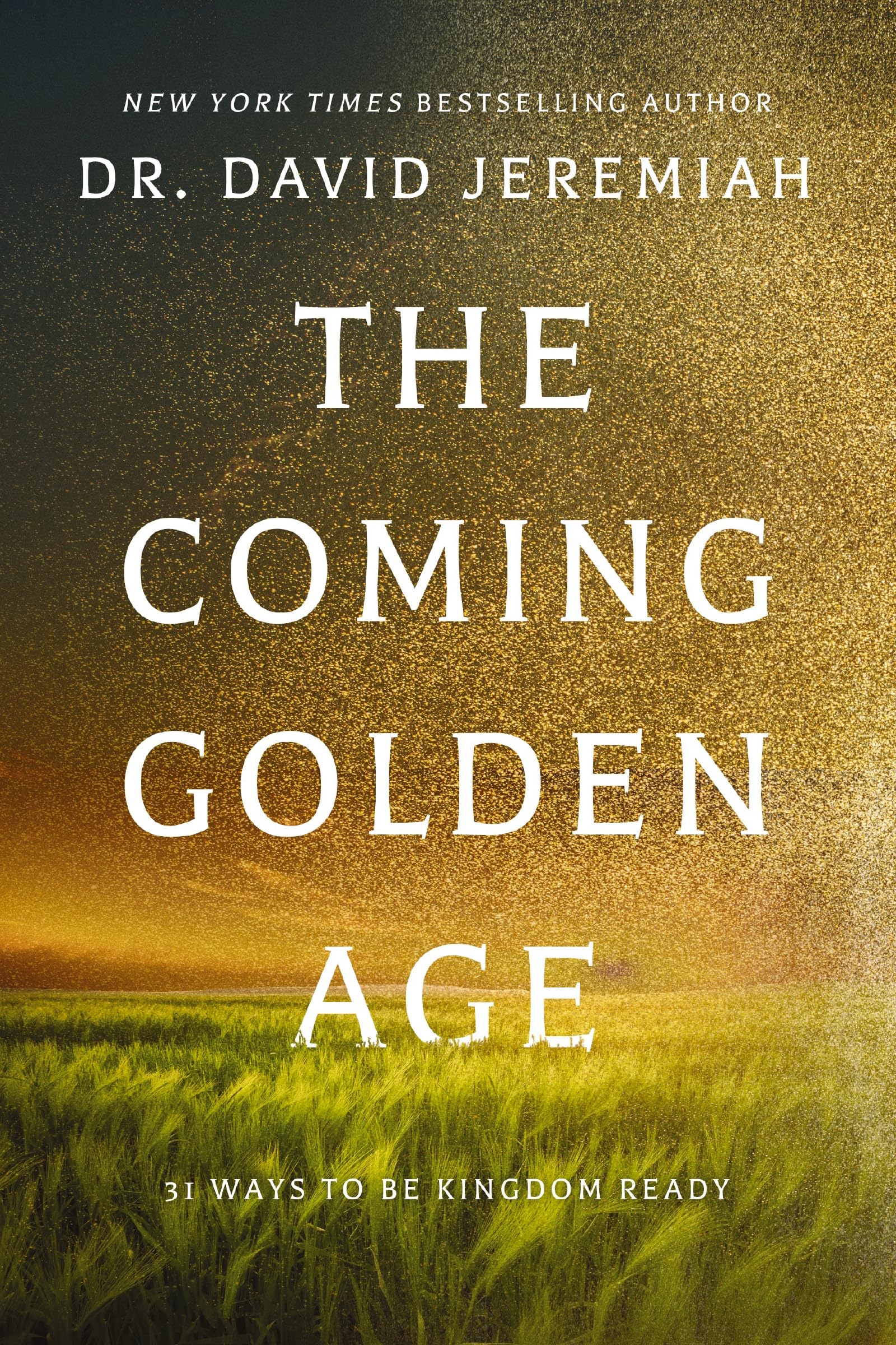 The Coming Golden Age: 31 Ways to Be Kingdom Ready by Jeremiah, David