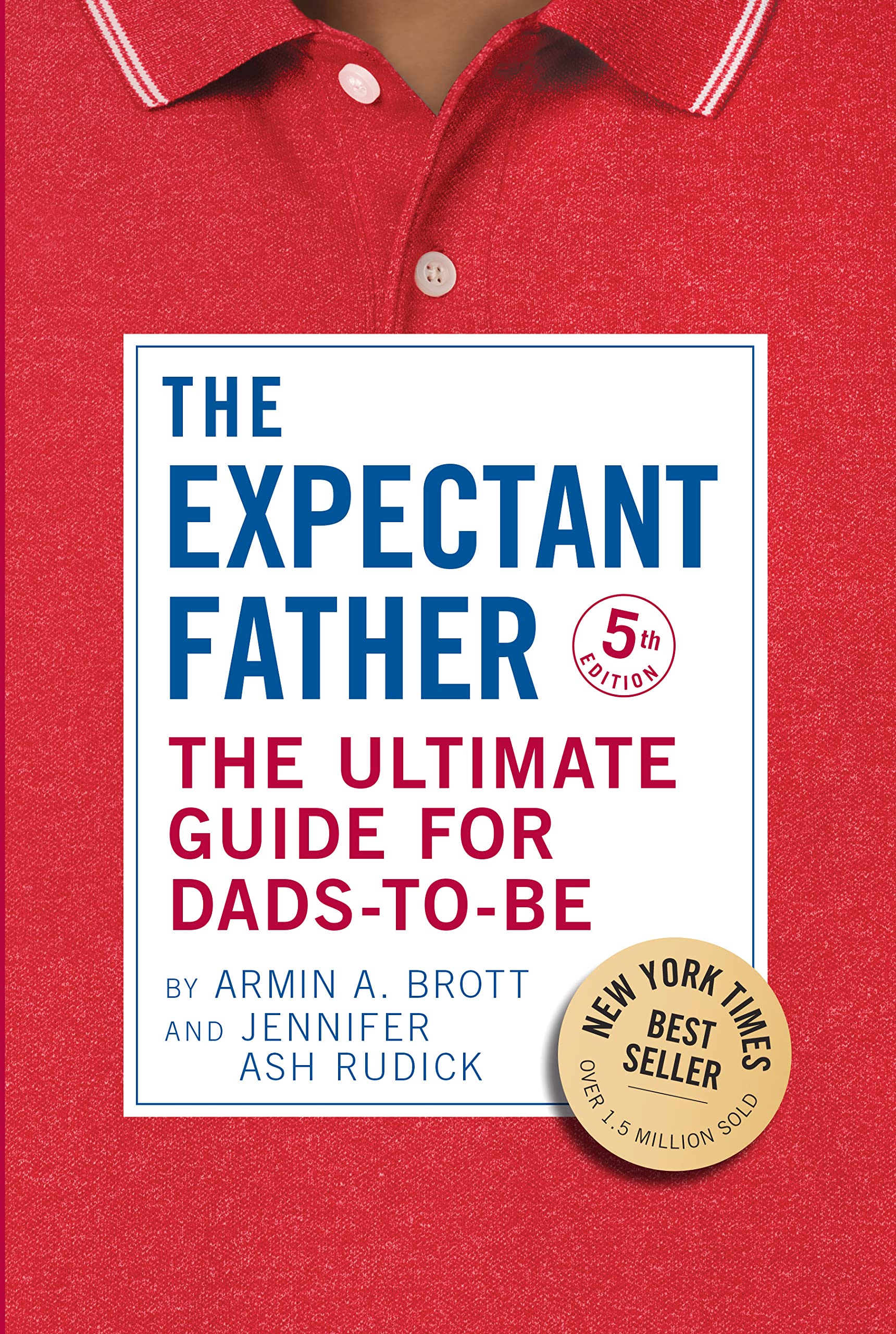 The Expectant Father: The Ultimate Guide for Dads-To-Be by Brott, Armin A.