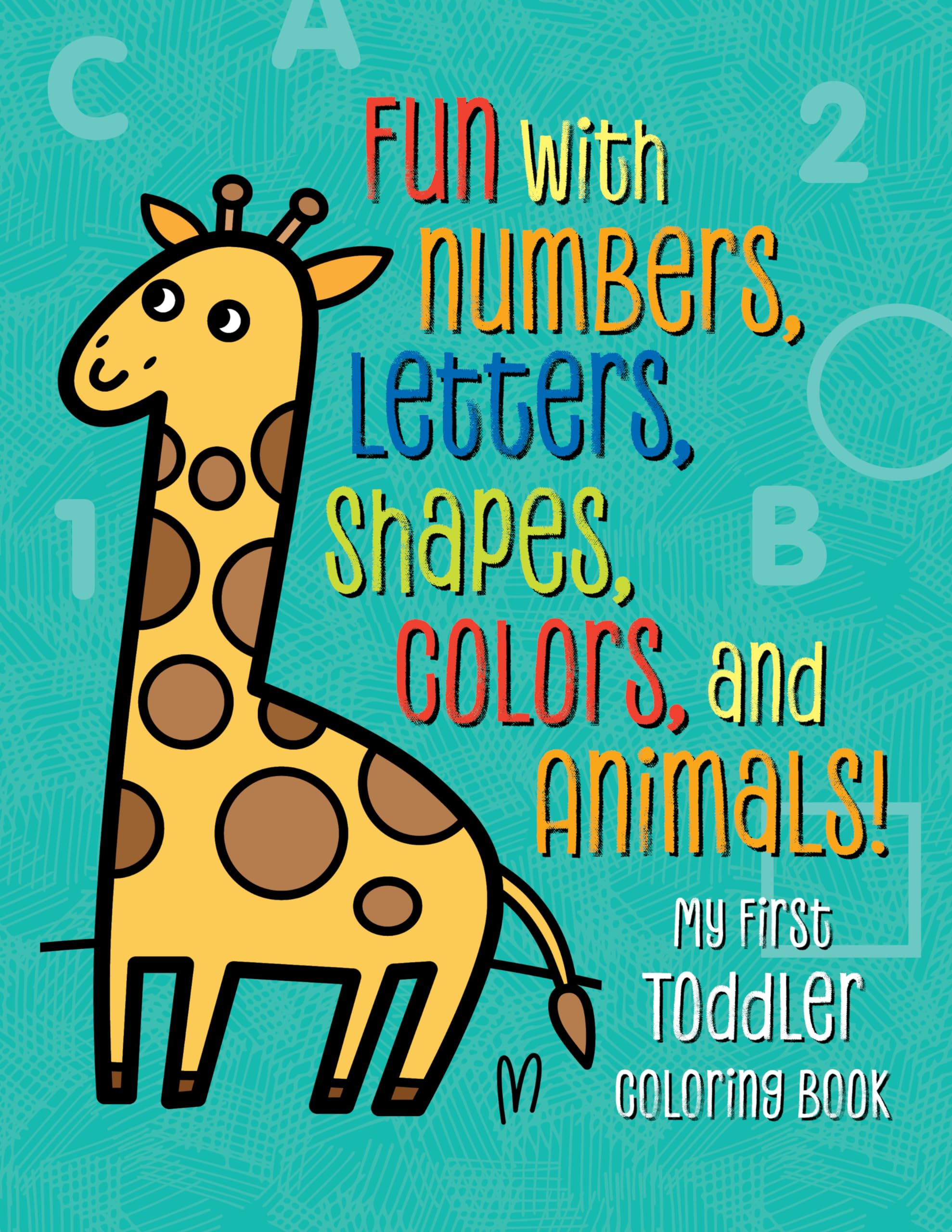 My First Toddler Coloring Book: Fun with Numbers, Letters, Shapes, Colors, and Animals! by Emelyanova, Tanya