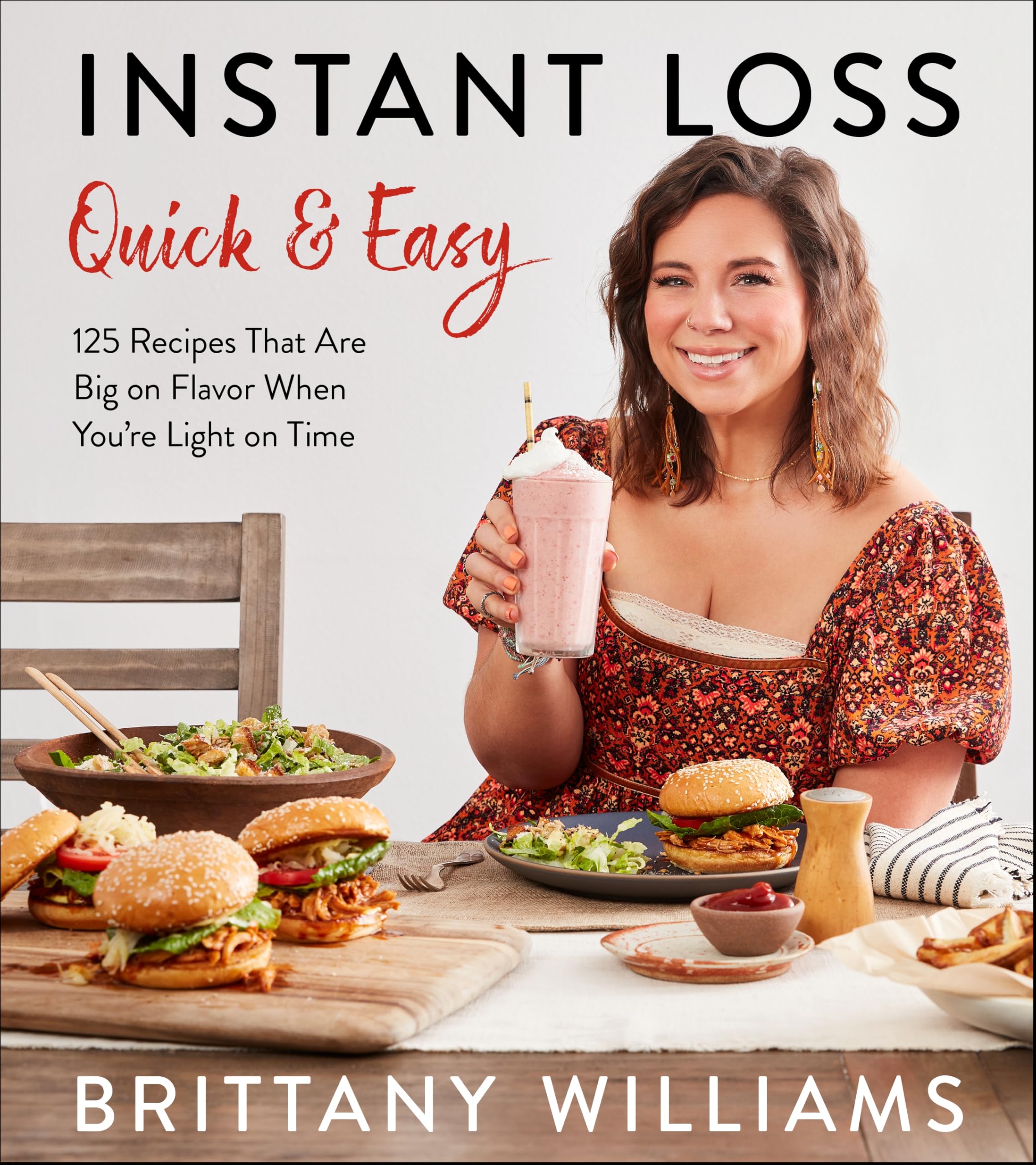 Instant Loss Quick and Easy: 125 Recipes That Are Big on Flavor When You're Light on Time by Williams, Brittany