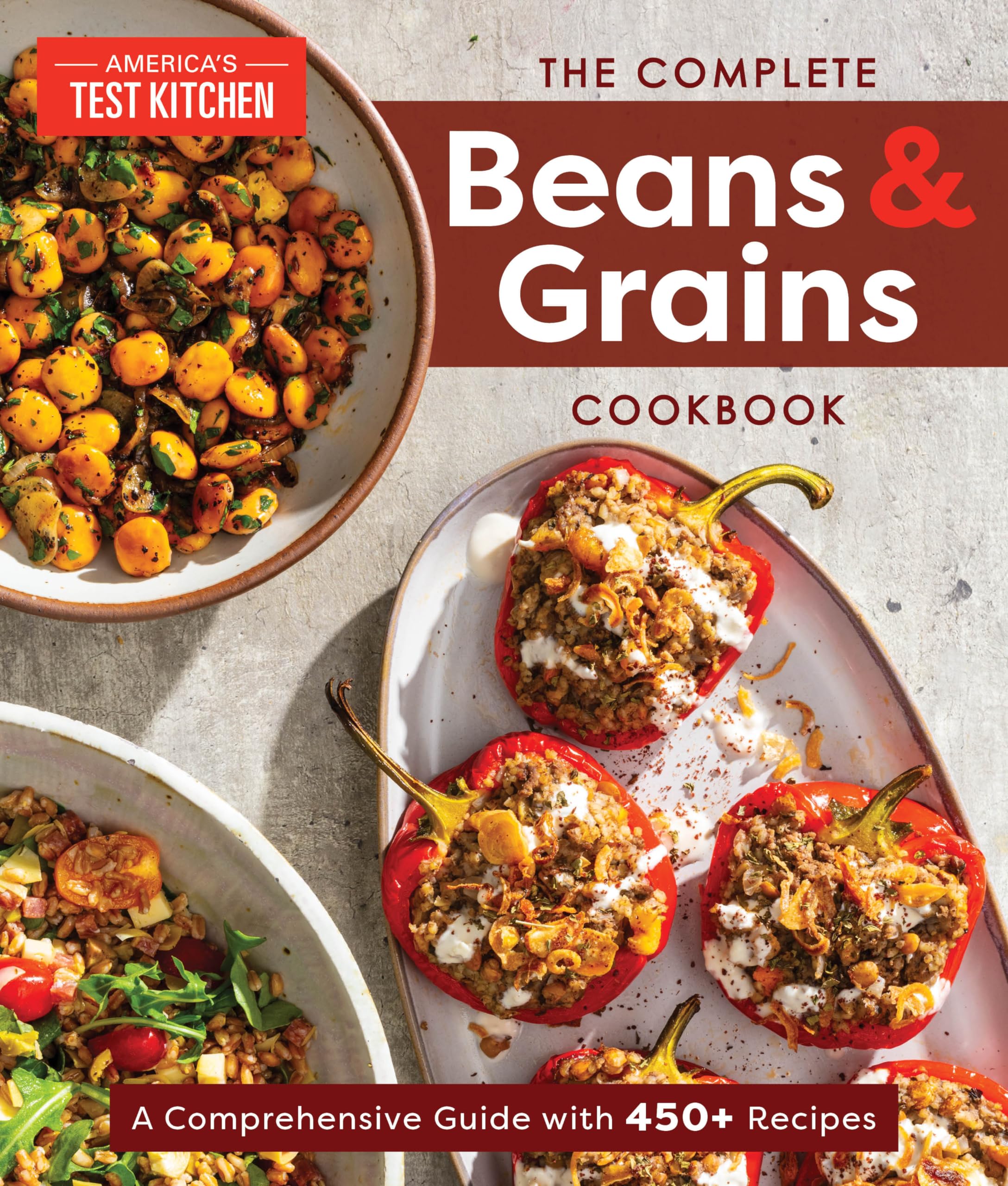 The Complete Beans and Grains Cookbook: A Comprehensive Guide with 450+ Recipes by America's Test Kitchen