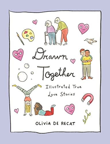 Drawn Together: Illustrated True Love Stories -- Olivia de Recat - Hardcover
