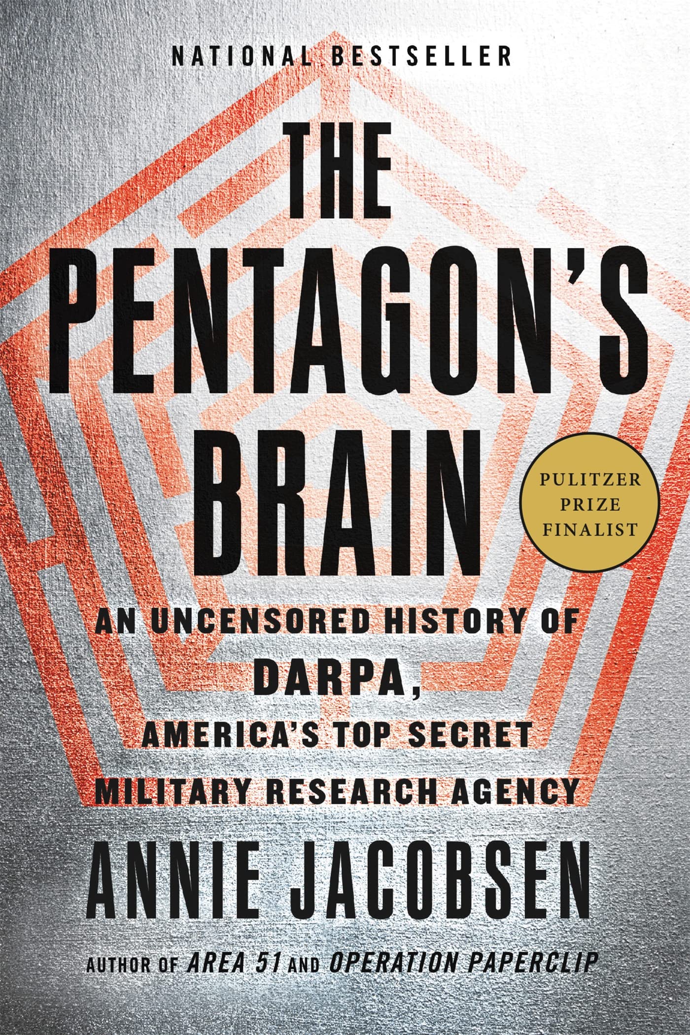 The Pentagon's Brain: An Uncensored History of Darpa, America's Top-Secret Military Research Agency by Jacobsen, Annie