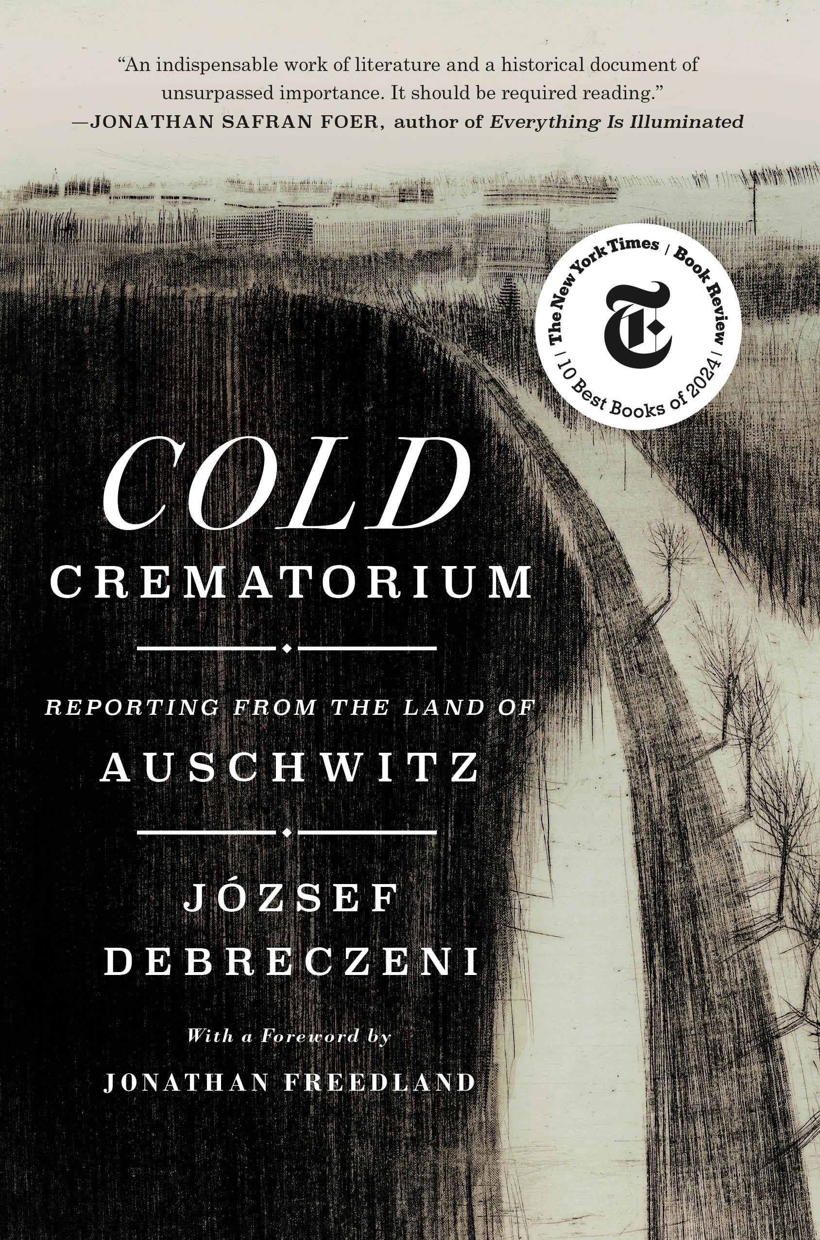 Cold Crematorium: Reporting from the Land of Auschwitz by Debreczeni, József