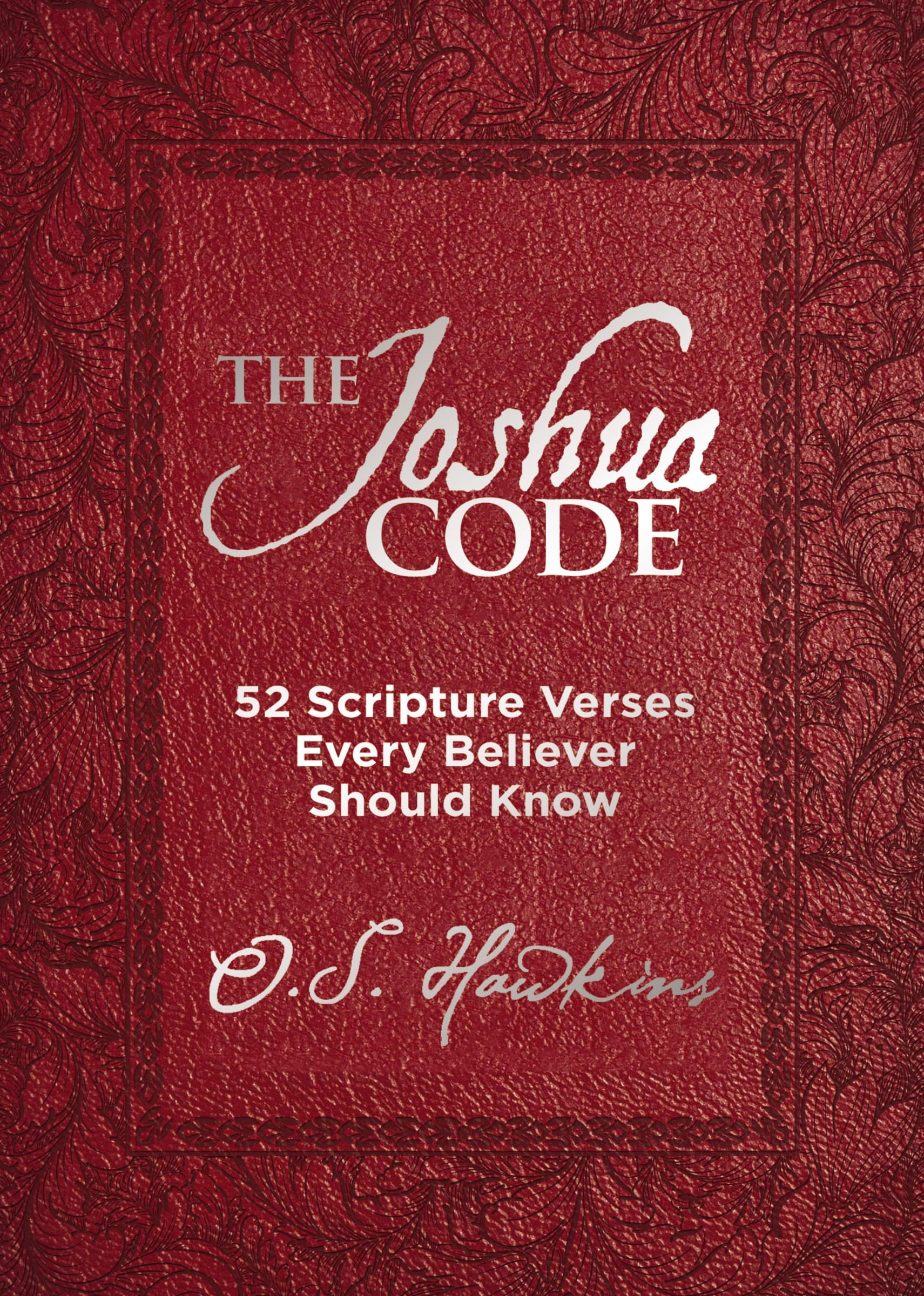 The Joshua Code: 52 Scripture Verses Every Believer Should Know by Hawkins, O. S.