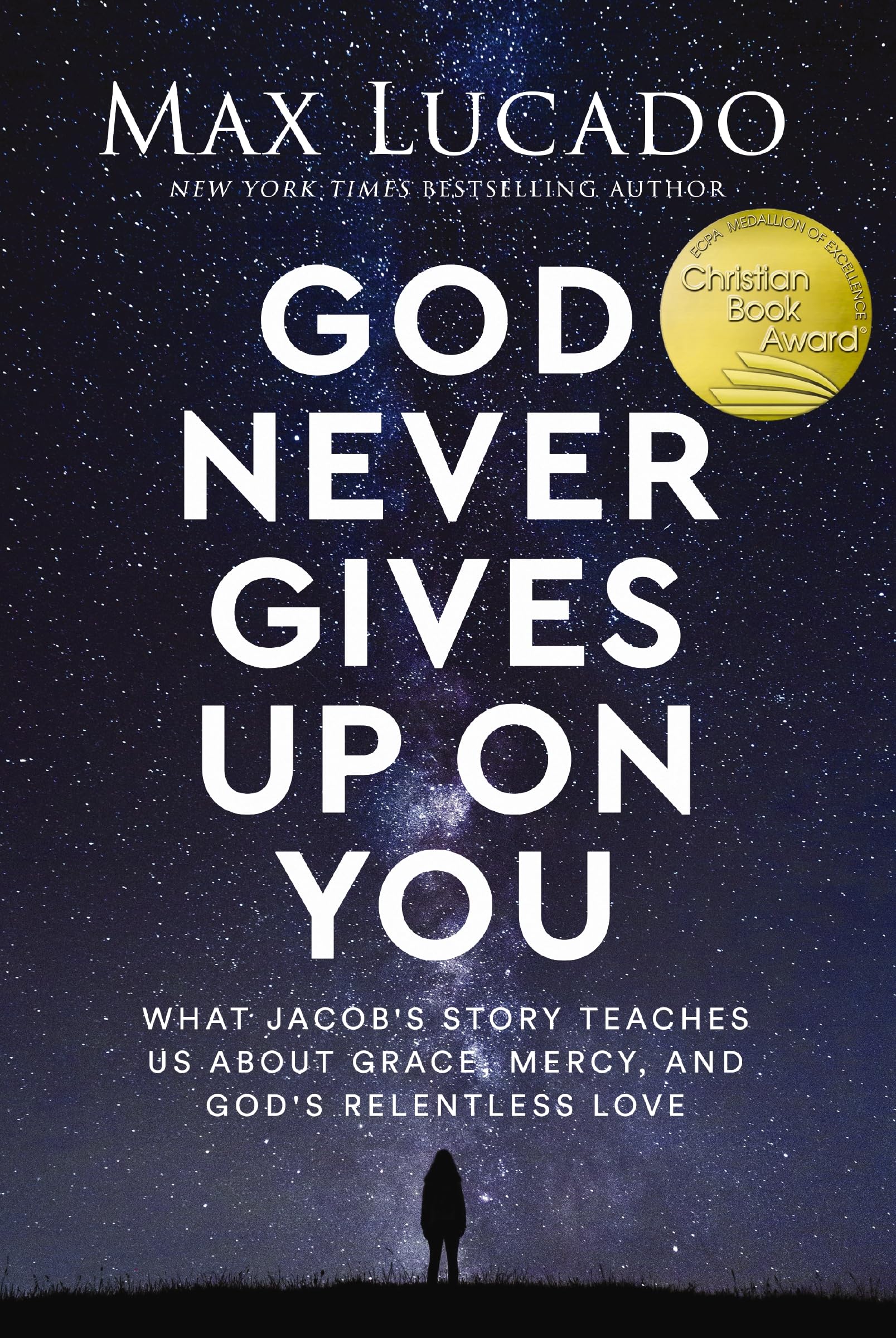 God Never Gives Up on You: What Jacob's Story Teaches Us about Grace, Mercy, and God's Relentless Love by Lucado, Max