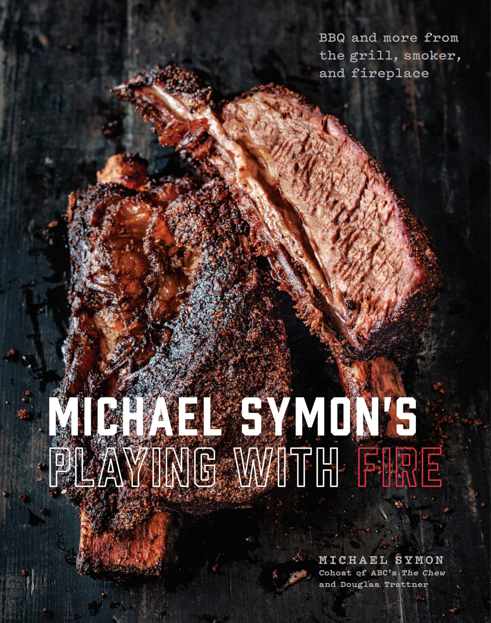 Michael Symon's Playing with Fire: BBQ and More from the Grill, Smoker, and Fireplace: A Cookbook by Symon, Michael