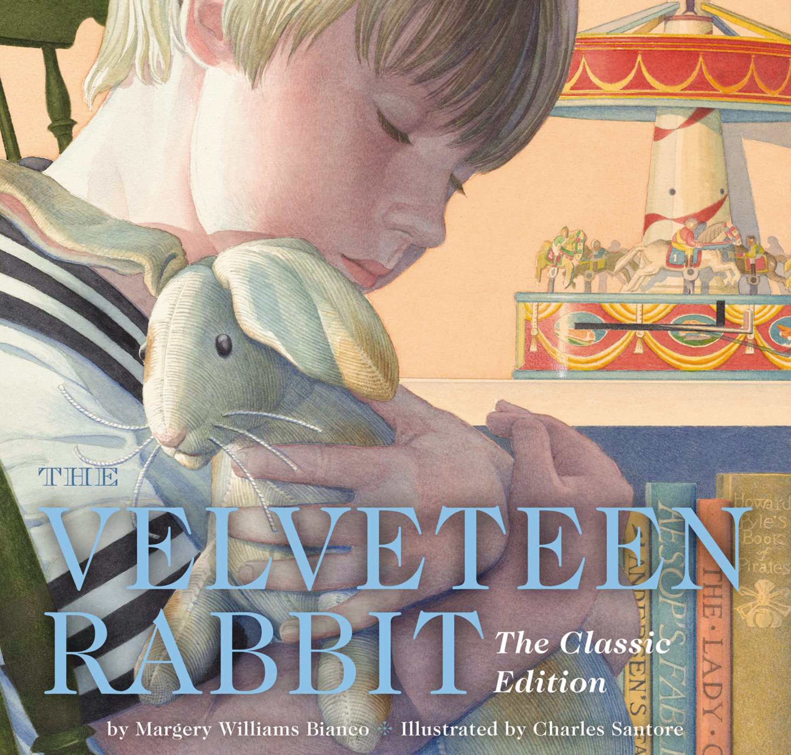 The Velveteen Rabbit Hardcover: The Classic Edition by Acclaimed Illustrator, Charles Santore by Williams, Margery