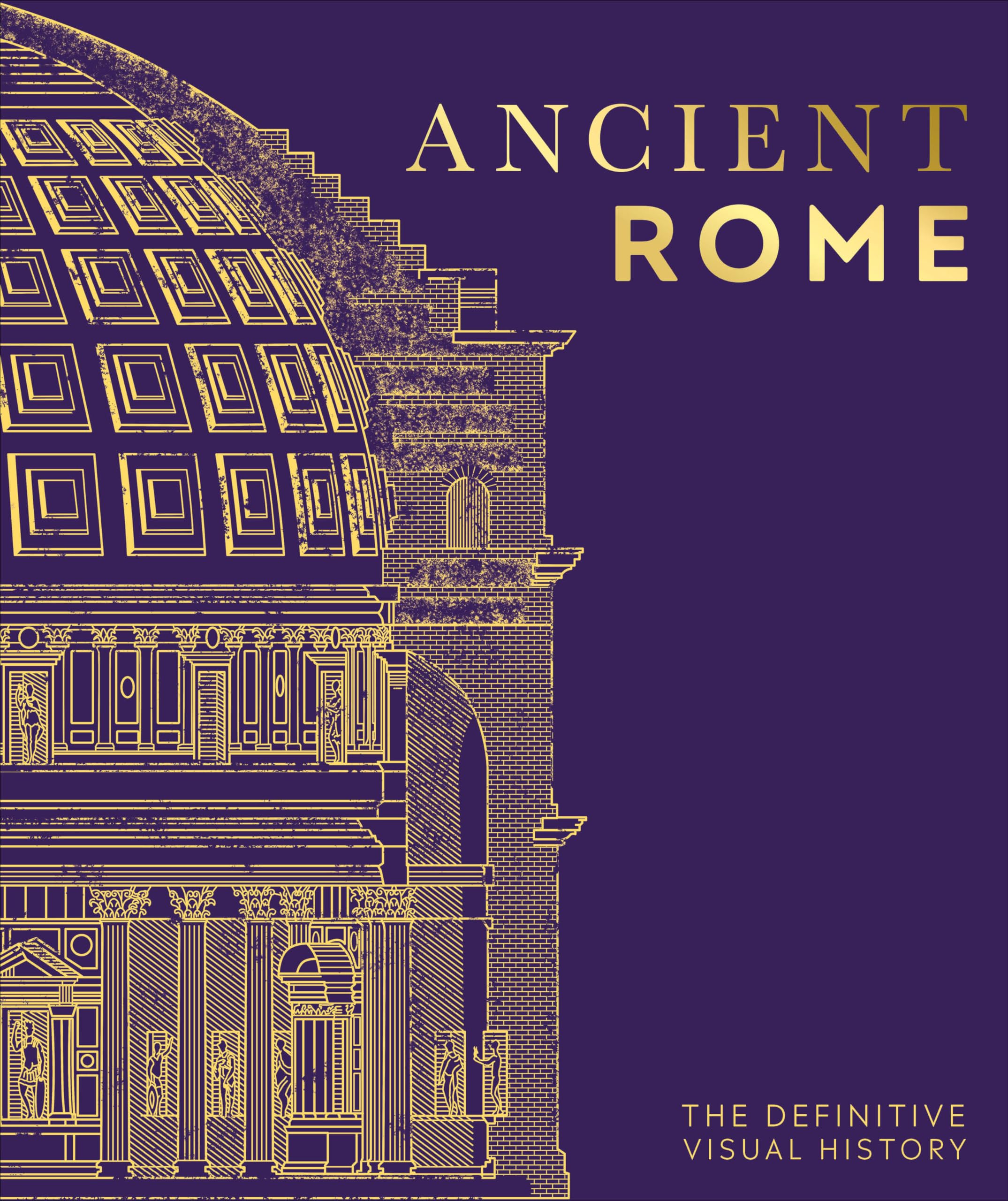 Ancient Rome: The Definitive Visual History by DK